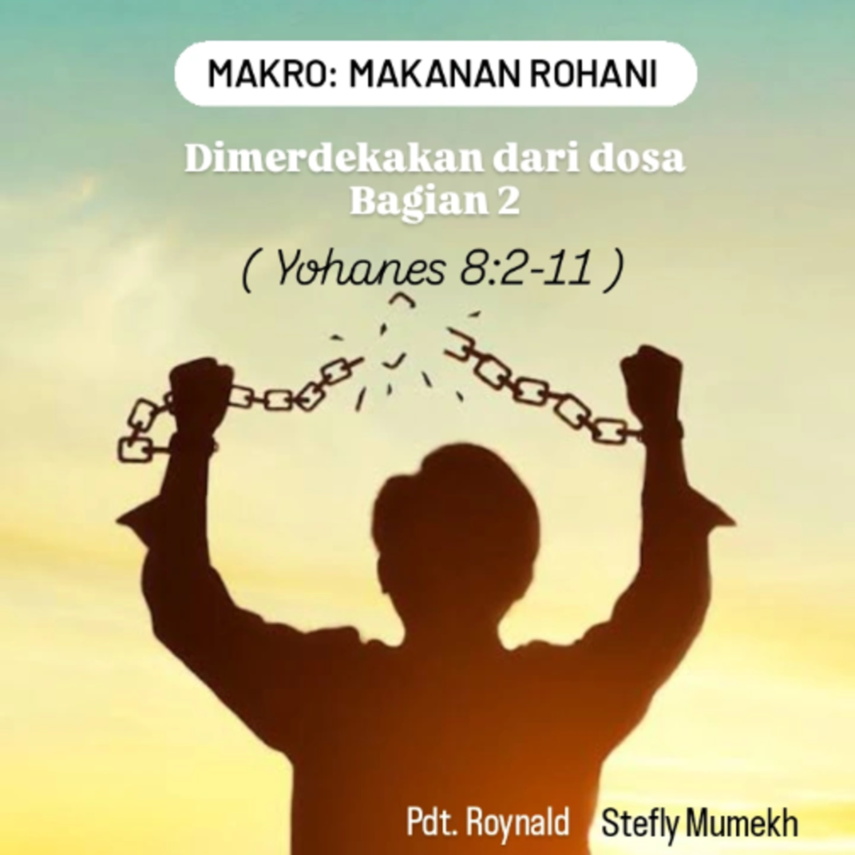 MAKRO: MAKANAN ROHANI, 14 Agustus 2025 | Tema: Dimerdekakan dari dosa part 2 | Nas: Yohanes 8:2-11
