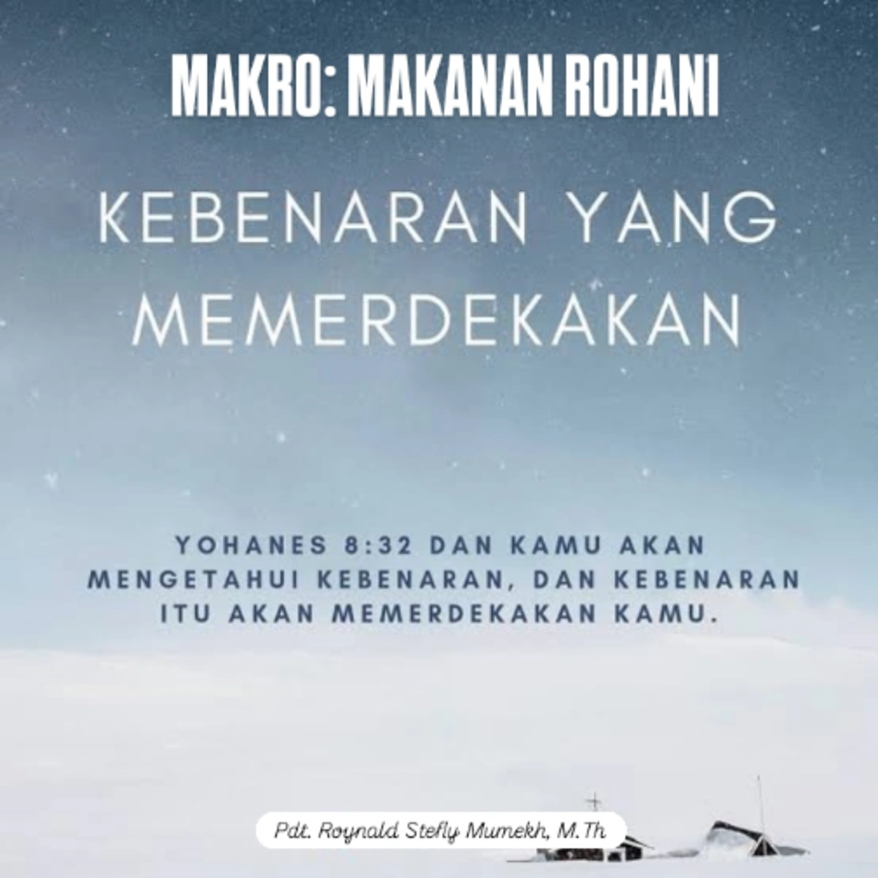 MAKRO: MAKANAN ROHANI, 15 Agustus 2025 | Tema: Kebenaran yang memerdekakan | Nas Yohanes 8:30-36
