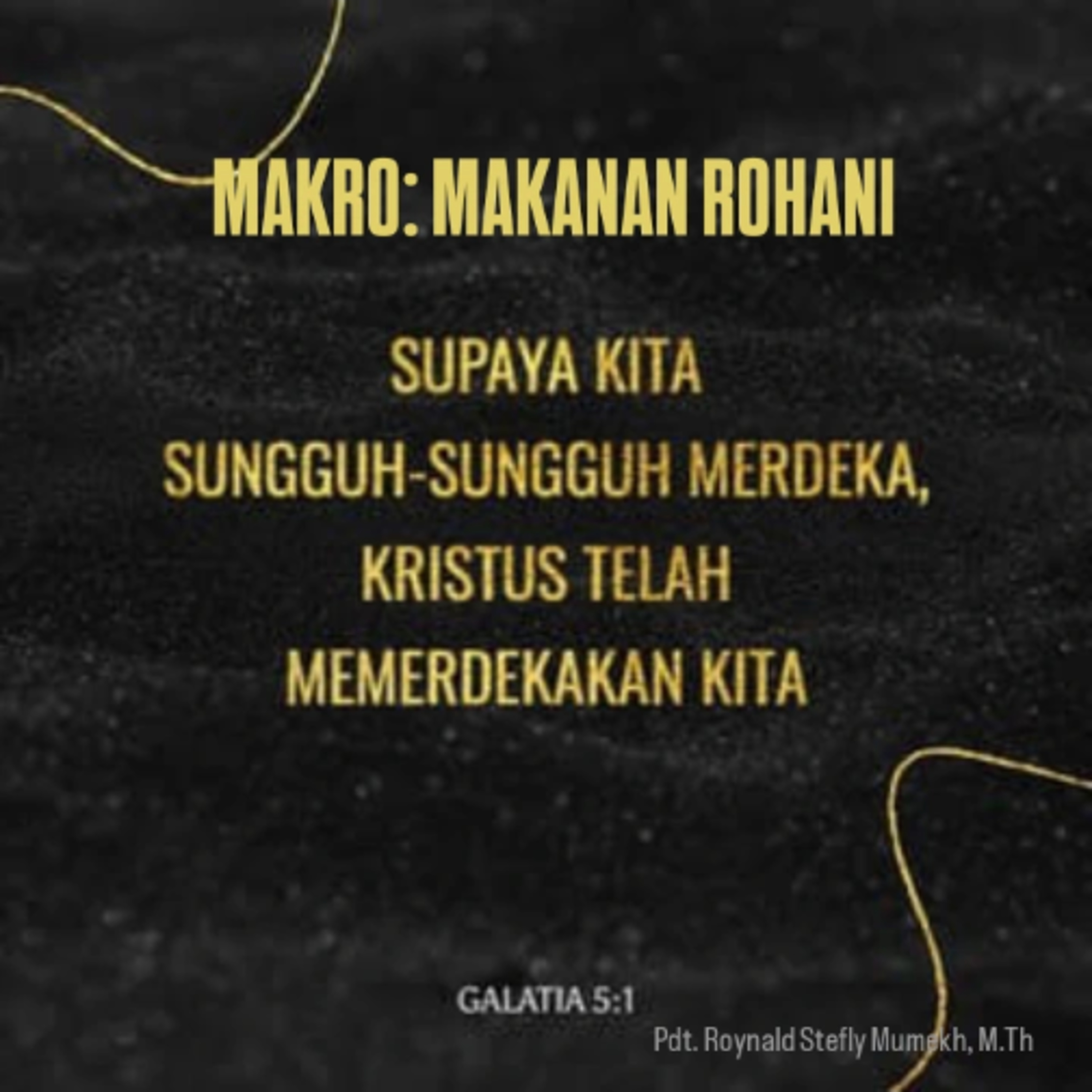 MAKRO: MAKANAN ROHANI, 16 Agustus 2025 | Tema: Kemerdekaan sesungguhnya | Nas: Galatia 5