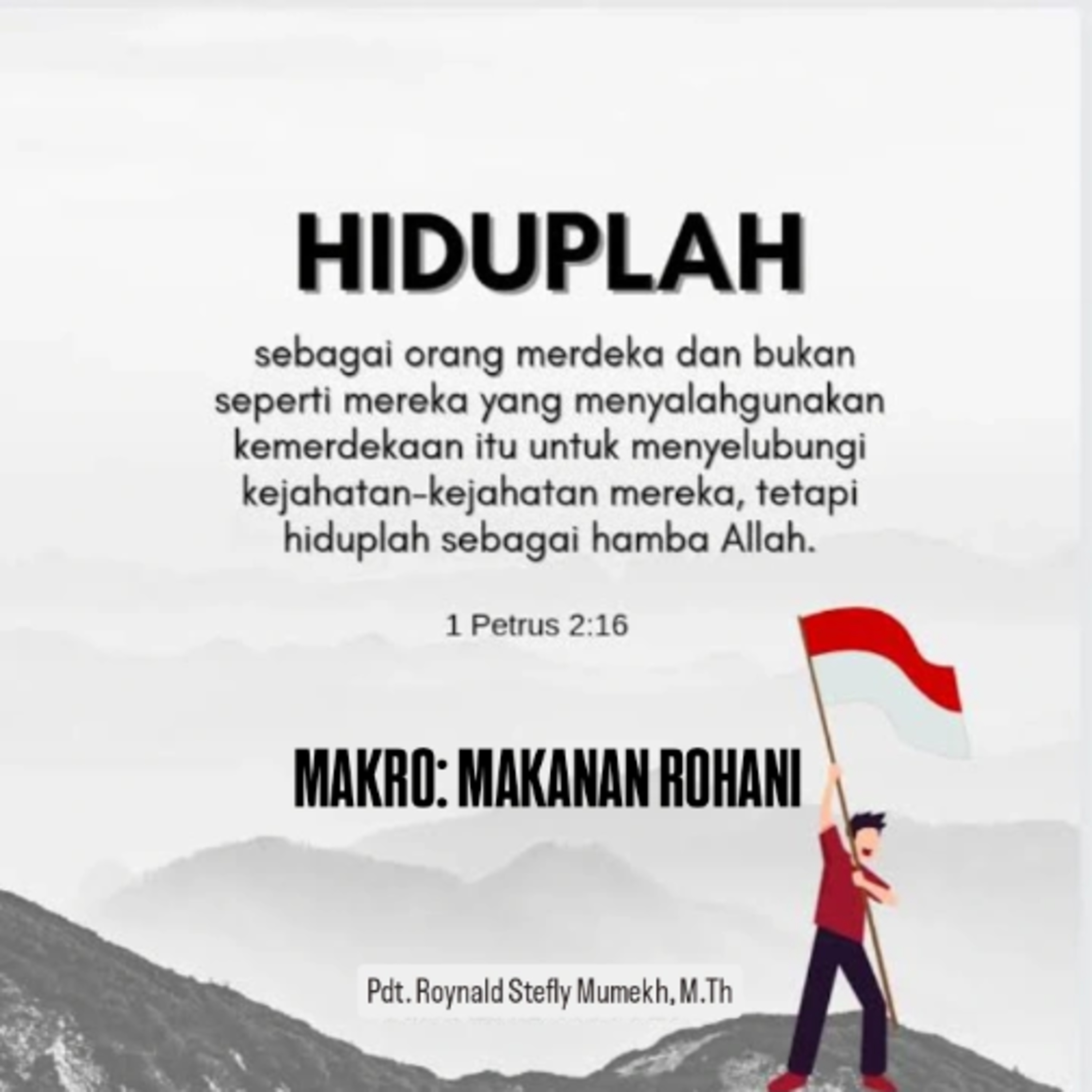 MAKRO: MAKANAN ROHANI, 17 Agustus 2025 | Tema: Kehidupan orang merdeka | Nas: 1 Petrus 2:16-17