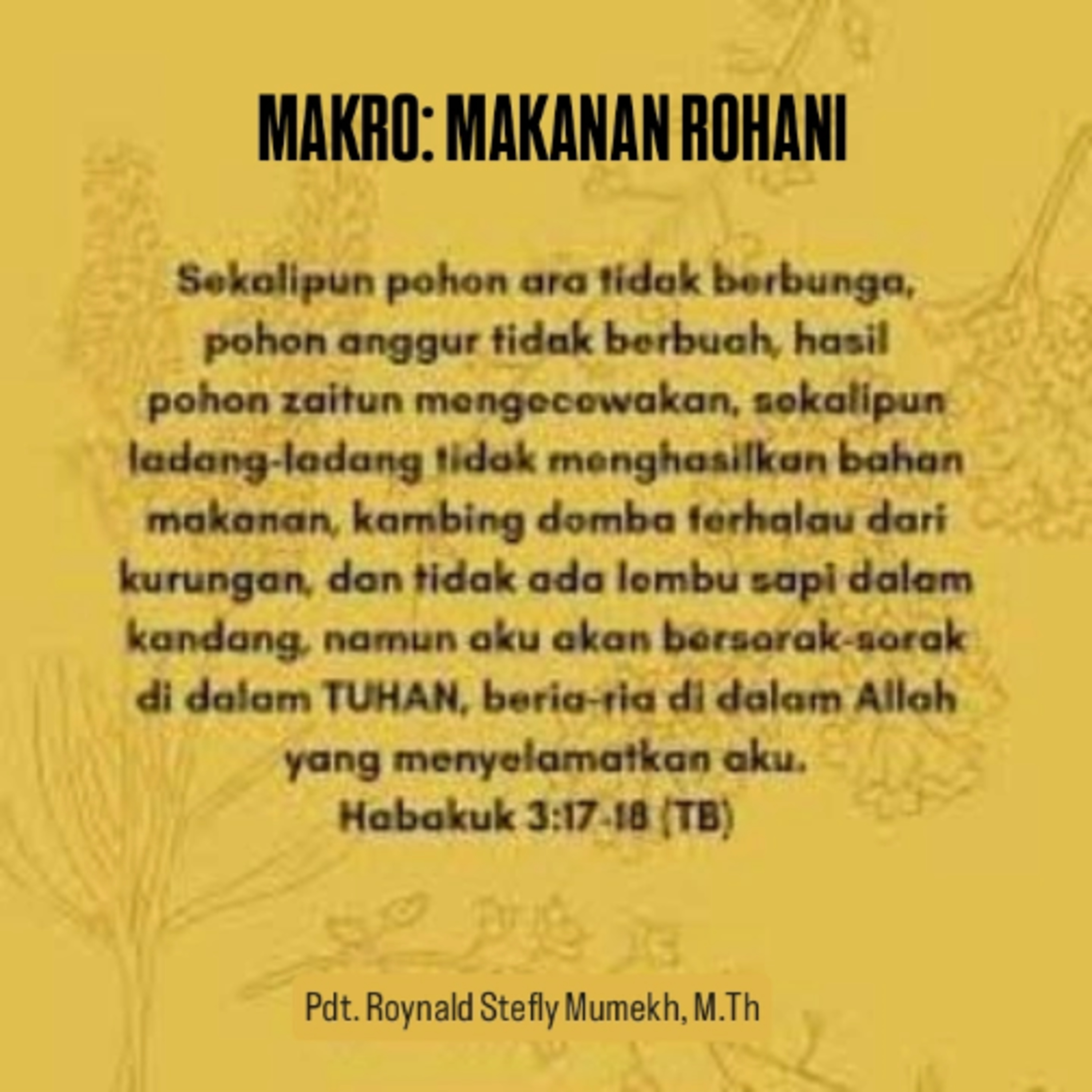 MAKRO: MAKANAN ROHANI, 26 Agustus 2025 | Tema: Komitmen memuliakan Tuhan | Nas: Habakuk 3:17-19