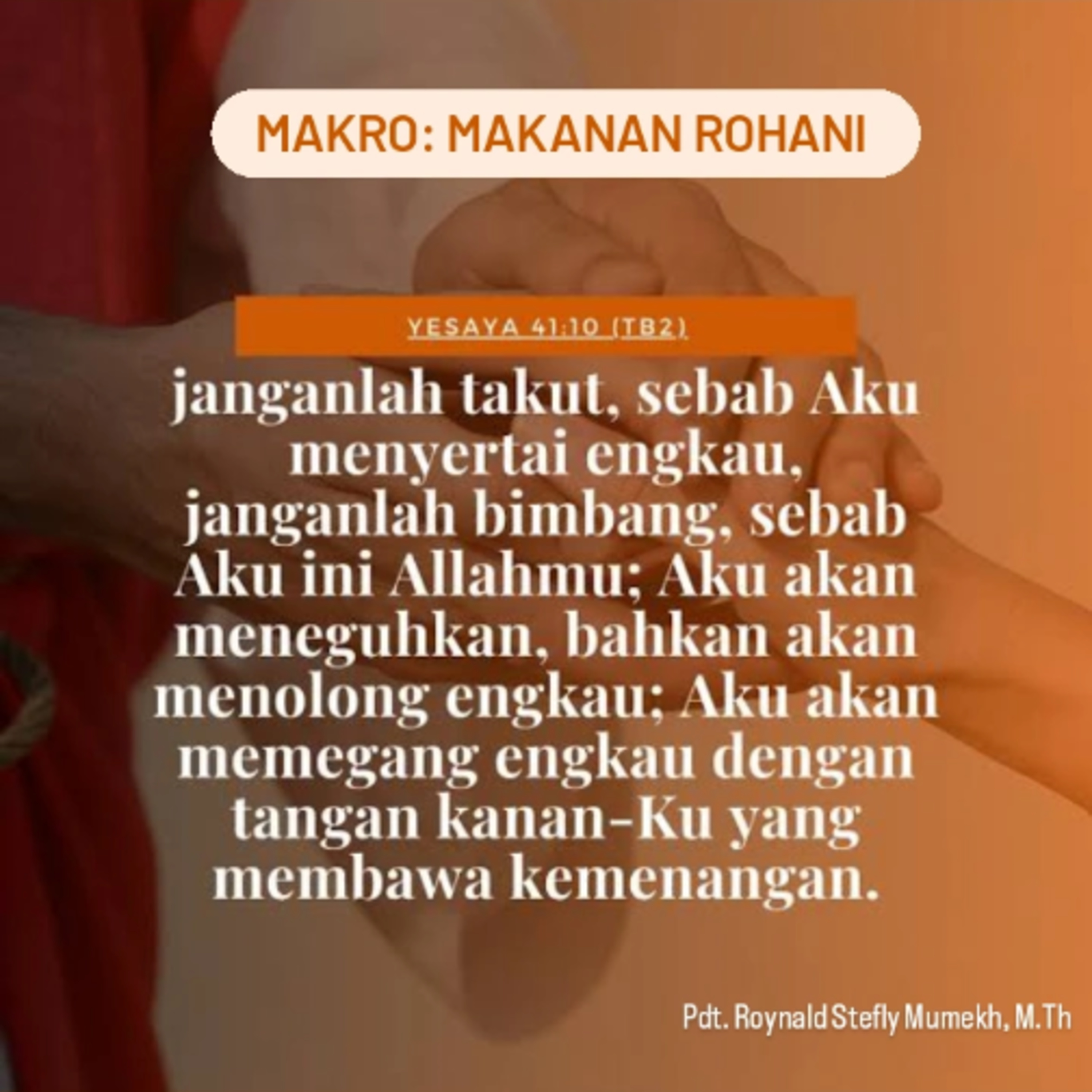 MAKRO: MAKANAN ROHANI, 30 Agustus 2025 | Tema: Cara mengalahkan ketakutan | Nas: Yesaya 41:10