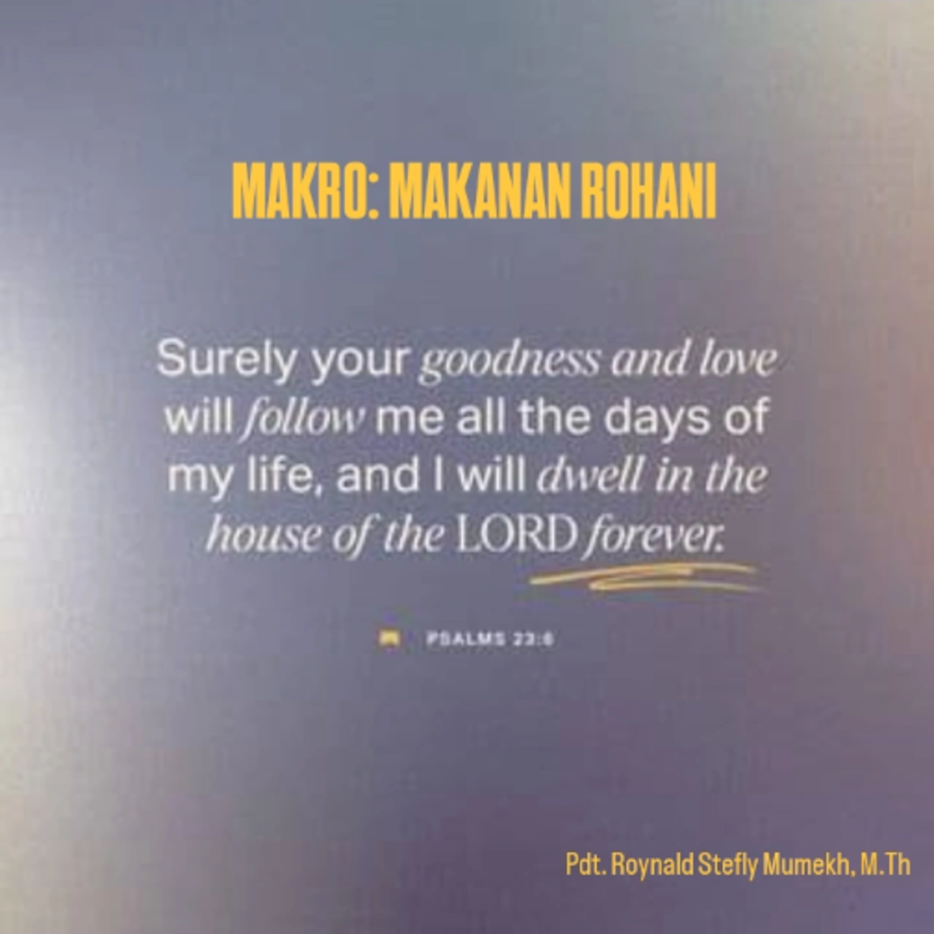 MAKRO: MAKANAN ROHANI, 9 September 2025 | Tema: Goodness and Mercy | NAS: Mazmur 23:6