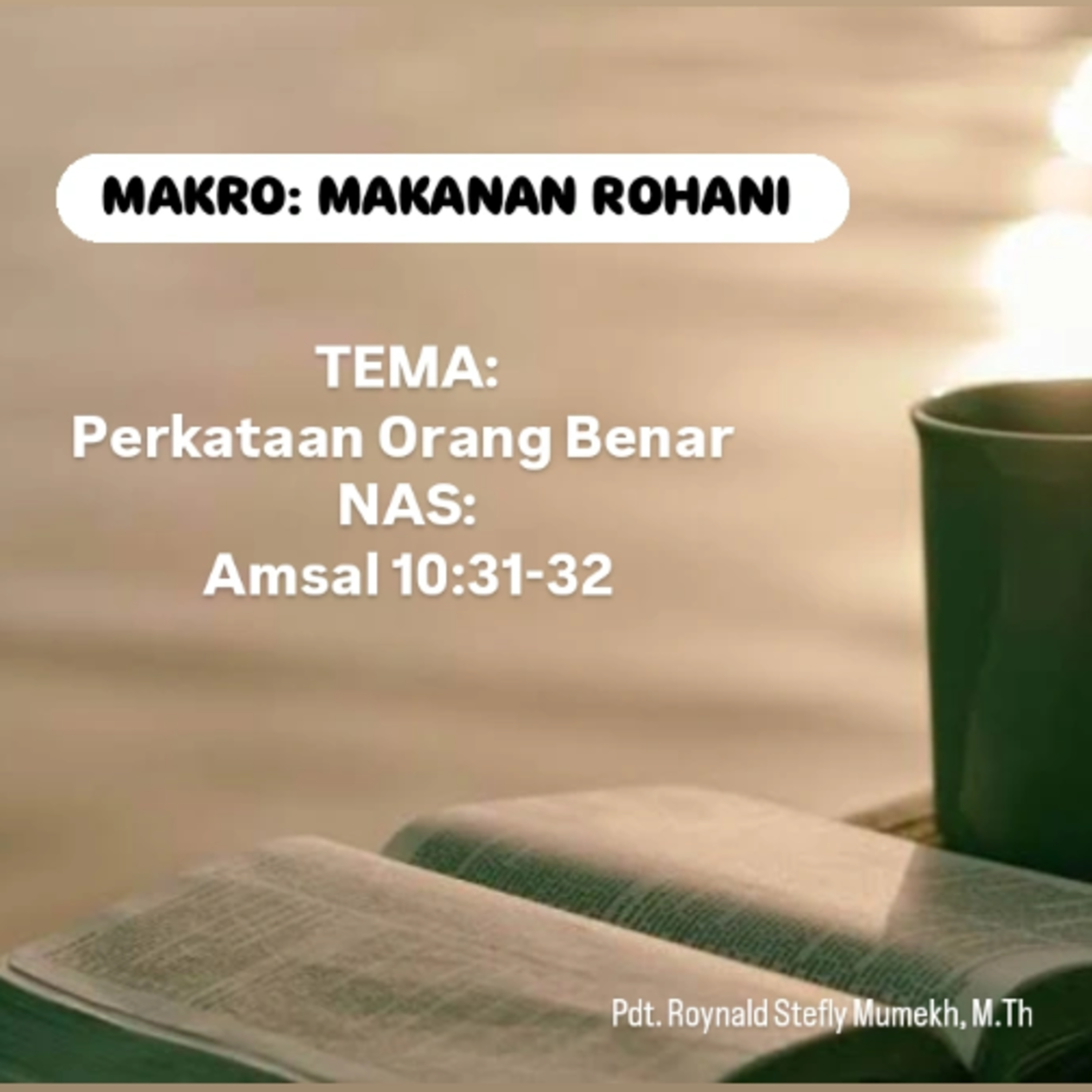 MAKRO: MAKANAN ROHANI, 10 September 2025 | Tema: Perkataan Orang Benar | Nas: Amsal 10:31-32