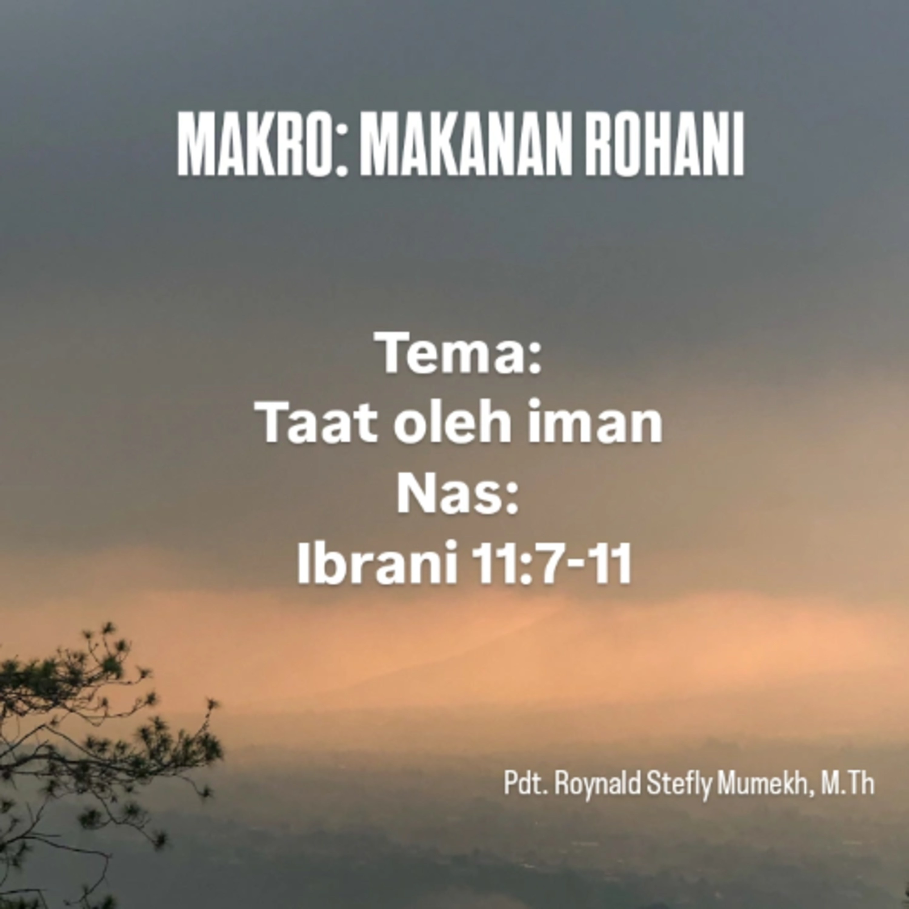 MAKRO: MAKANAN ROHANI, 18 September 2025 | Tema: Taat oleh iman | Nas: Ibrani 11:7-11