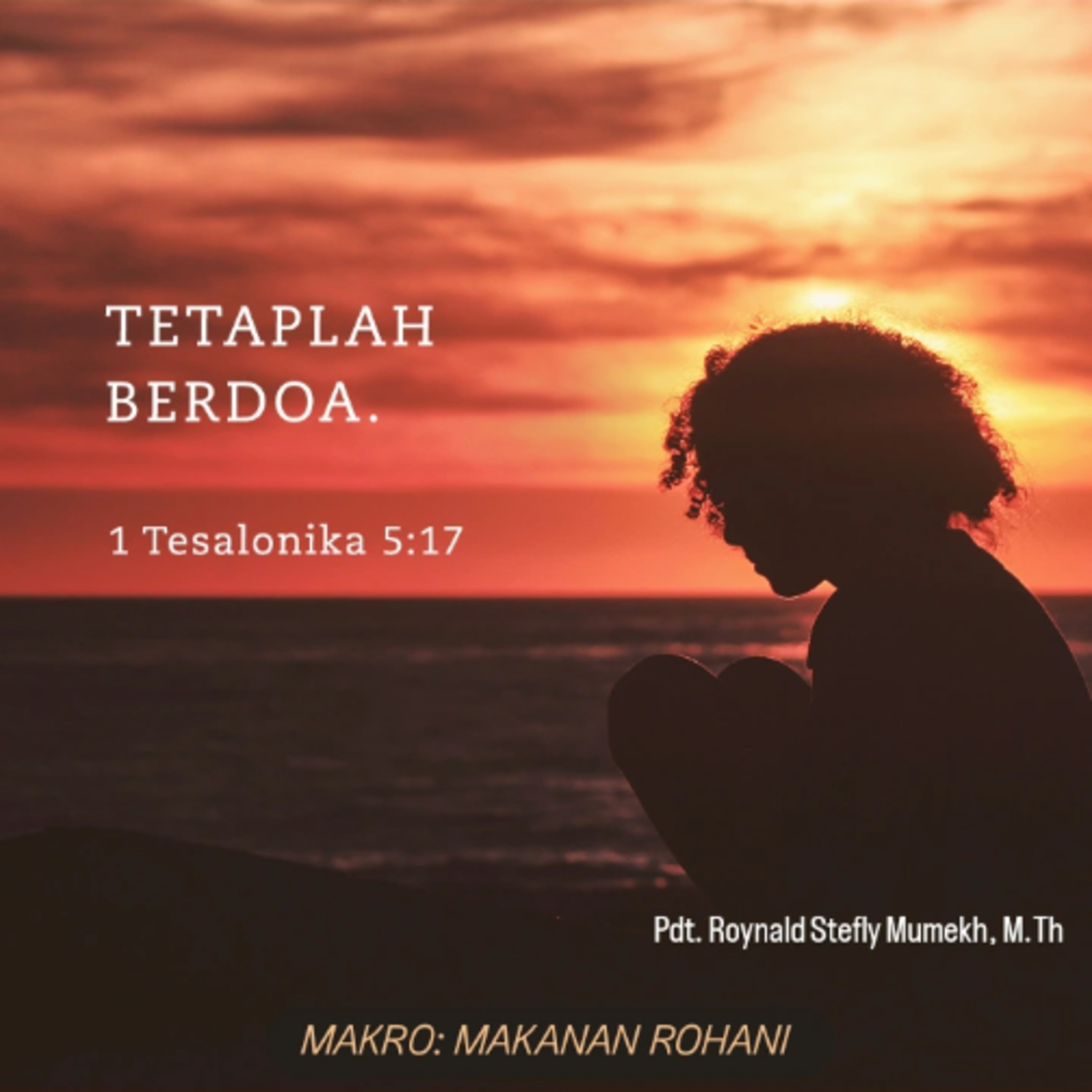MAKRO: MAKANAN ROHANI,19 September 2025 | Tema:Selalu terhubung dengan Tuhan | Nas:1 Tesalonika 5:17