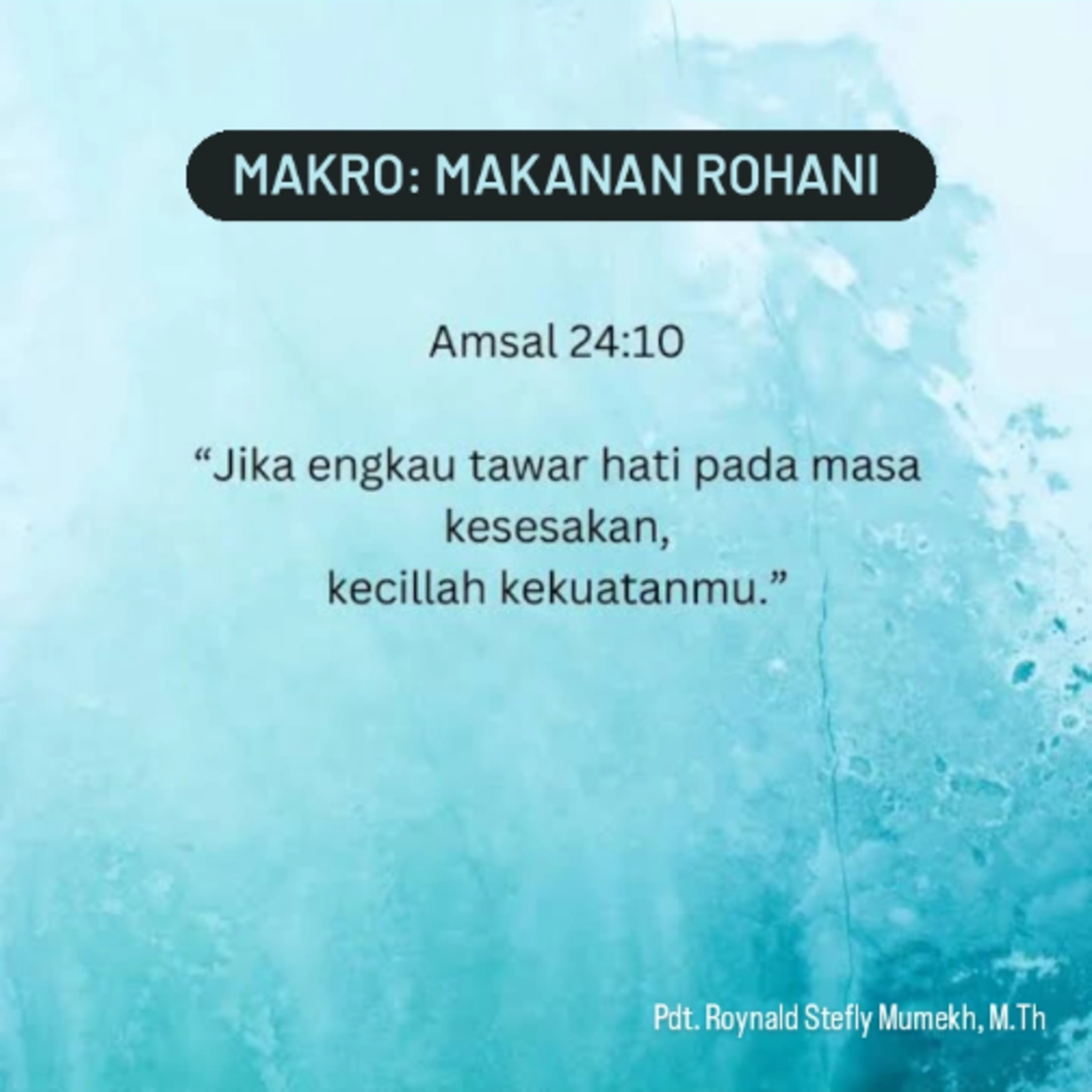 MAKRO: MAKANAN ROHANI, 25 September 2025 | Tema: Hati yang kuat | Nas: Amsal 24:10