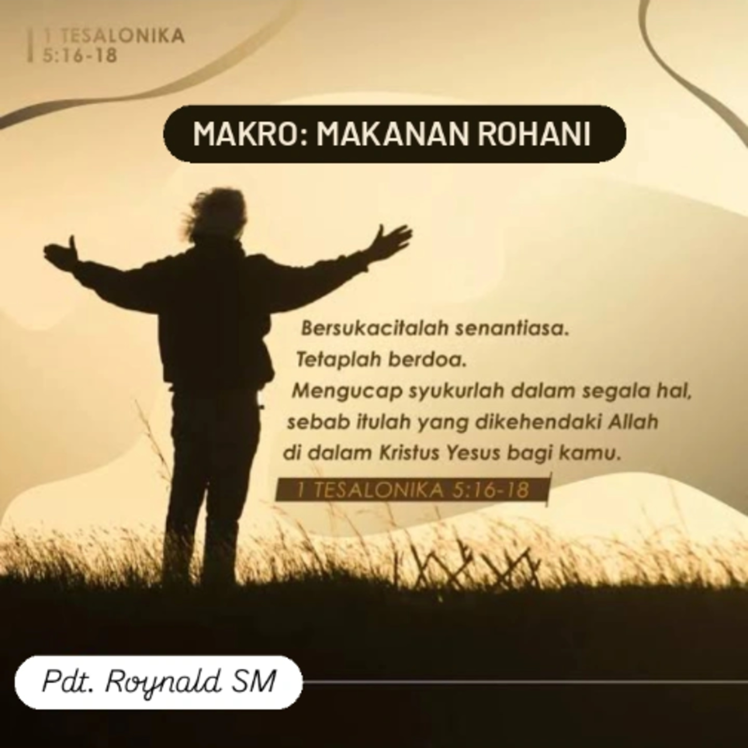 MAKRO: MAKANAN ROHANI, 26 September 2025 | Tema: Mental Health | Nas: 1 Tesalonika 5:16-18