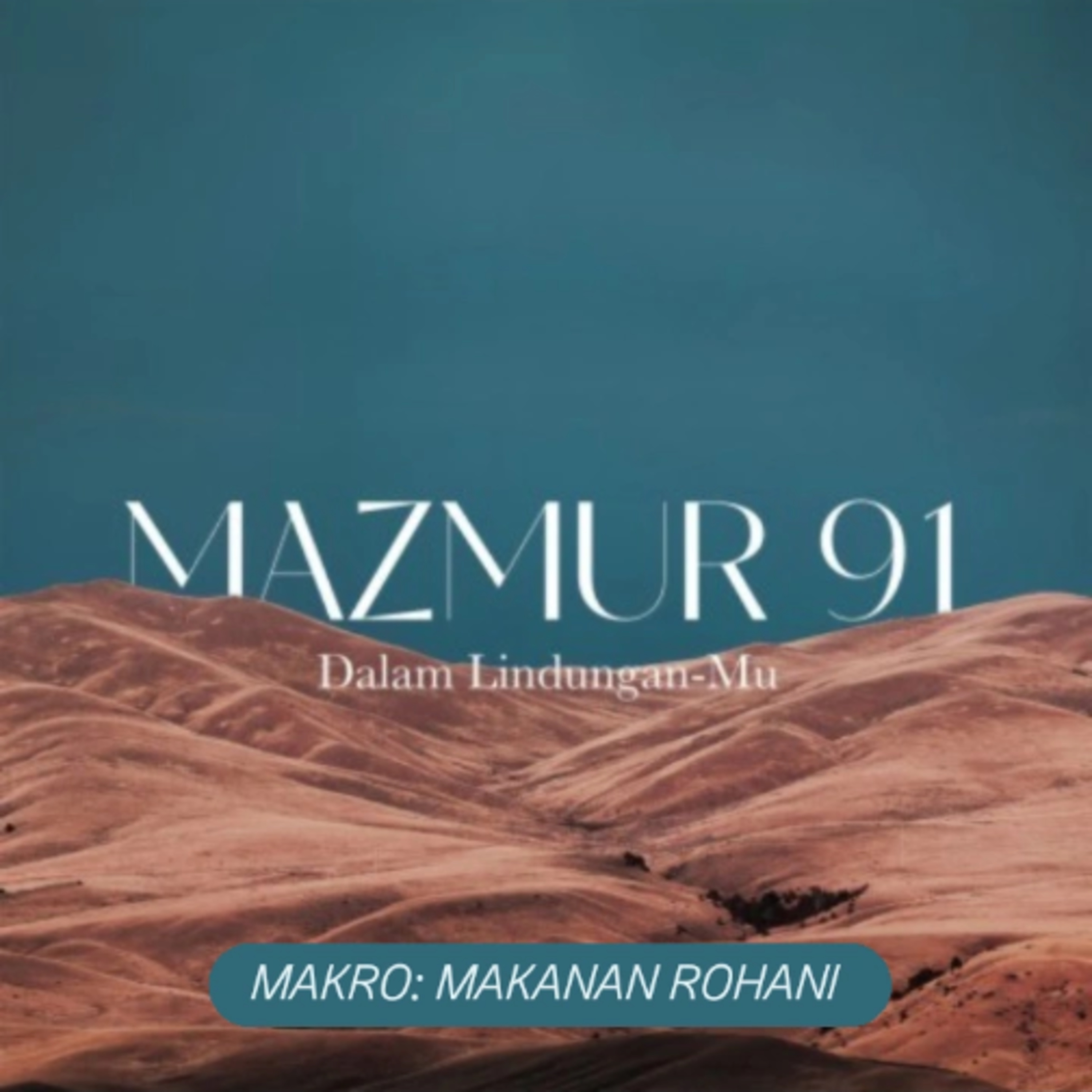 MAKRO: MAKANAN ROHANI, 8 Oktober 2025 | Tema: Janji perlindungan Tuhan | Nas: Mazmur 91