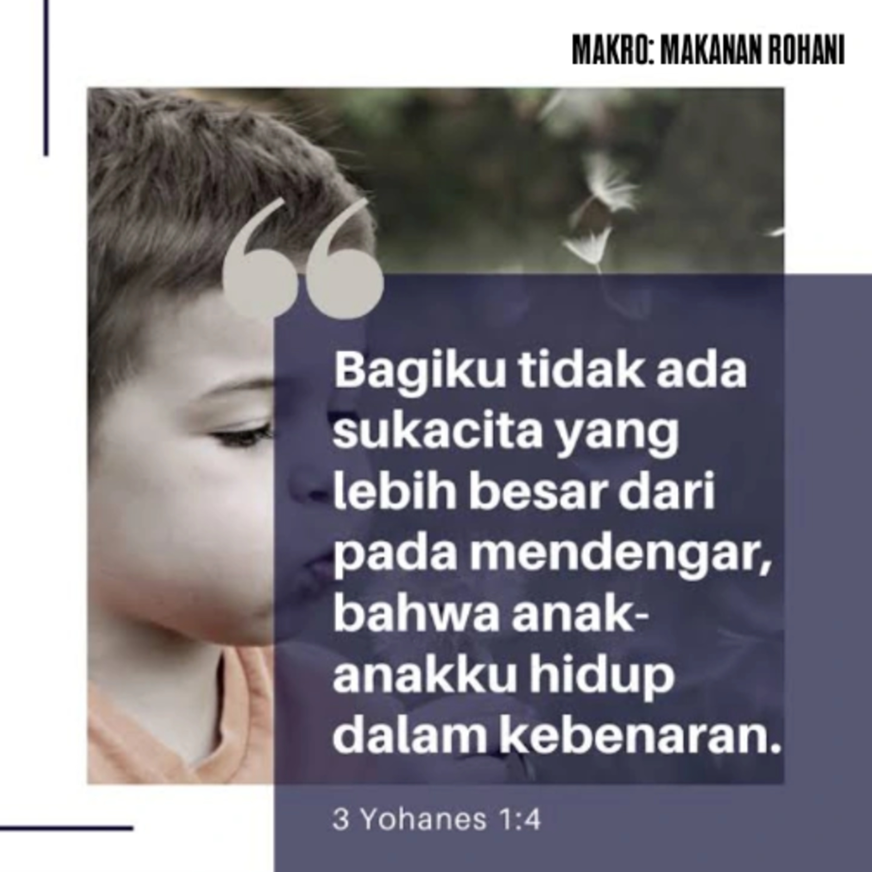 MAKRO: MAKANAN ROHANI, 9 Oktober 2025 | Tema: Sukacita orang tua | Nas: 3 Yohanes 1:4
