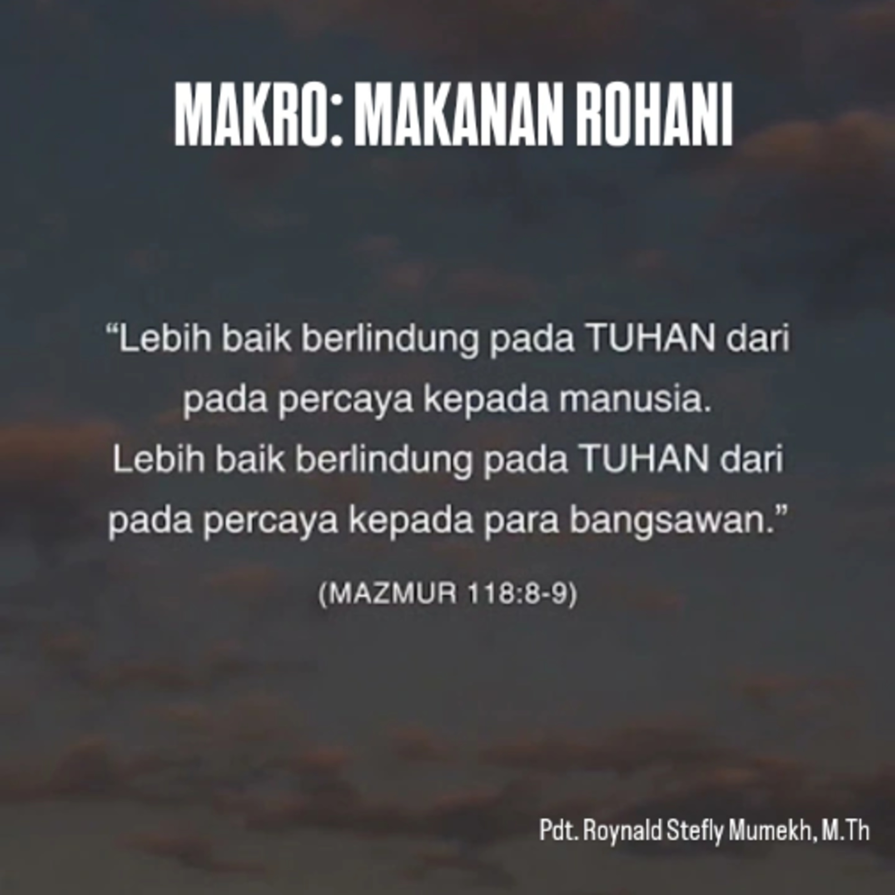 MAKRO: MAKANAN ROHANI, 13 Oktober 2025 | Tema: Percaya kepada TUHAN saja | Nas: Mazmur 118:8-9