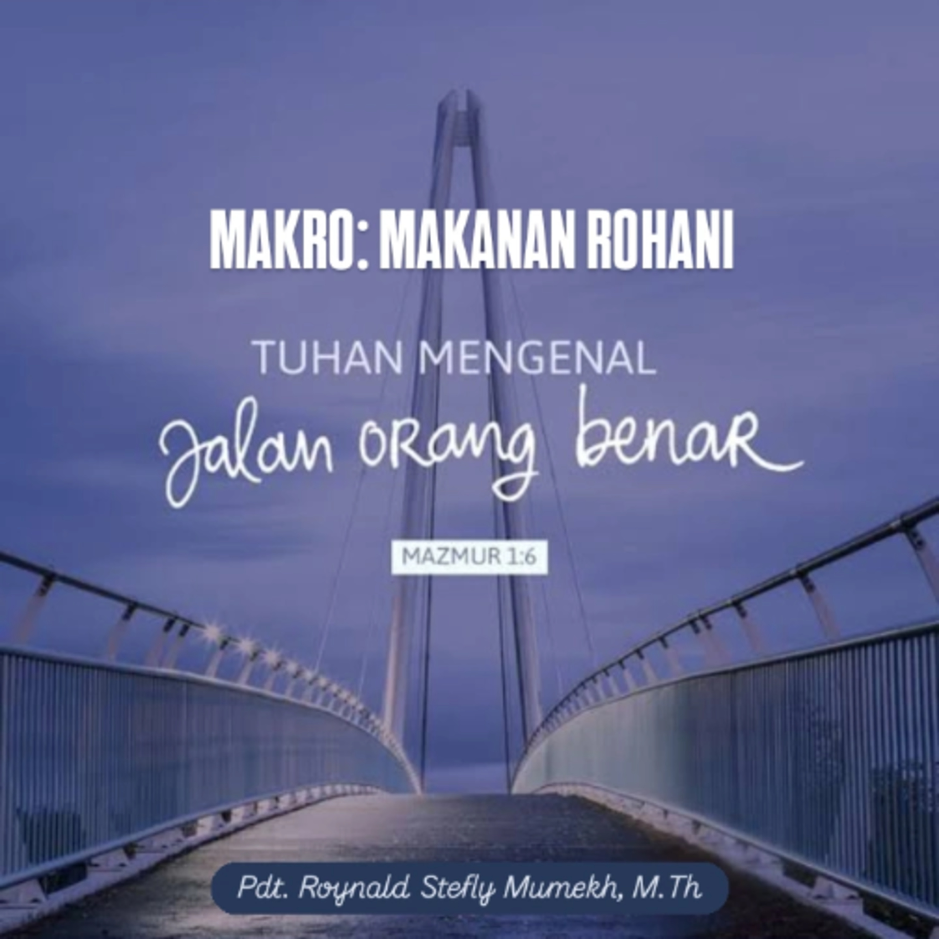 MAKRO: MAKANAN ROHANI, 16 Oktober 2025 | Tema: Jalan orang benar | Nas: Mazmur 1:6