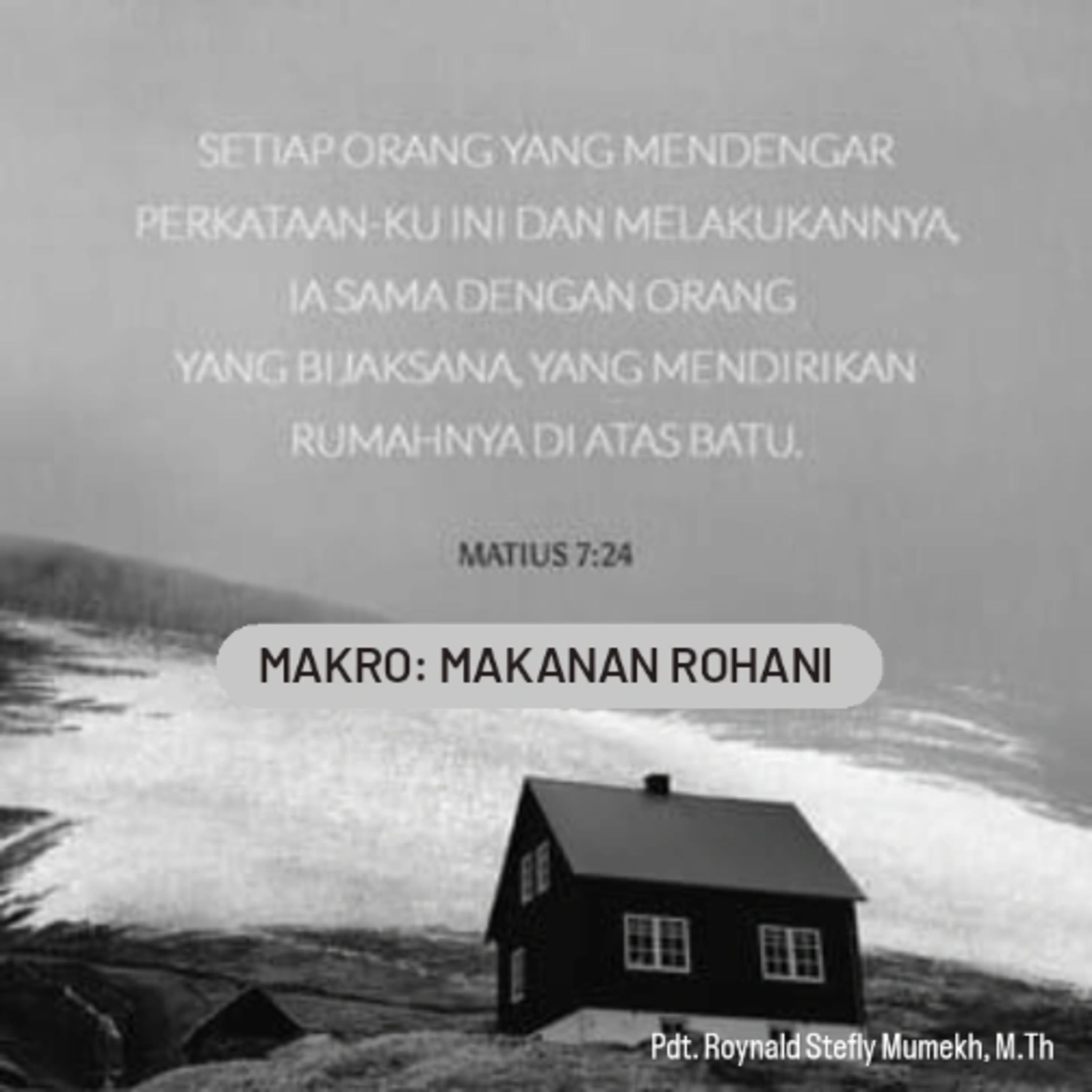 MAKRO: MAKANAN ROHANI, 31 Oktober 2025 | Tema::Kuat karena firman | Nas: Matius 7:24-27