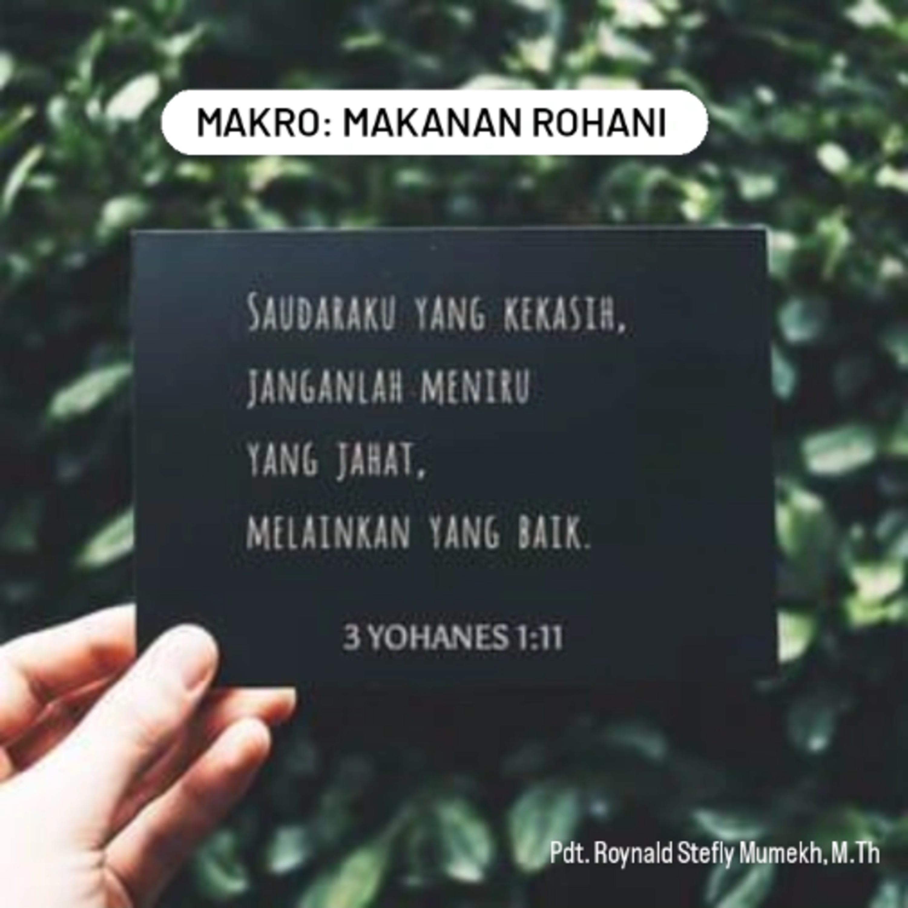 MAKRO: MAKANAN ROHANI, 5 November 2025 | Tema: Mengikuti yang baik | Nas: 3 Yohanes 1:11