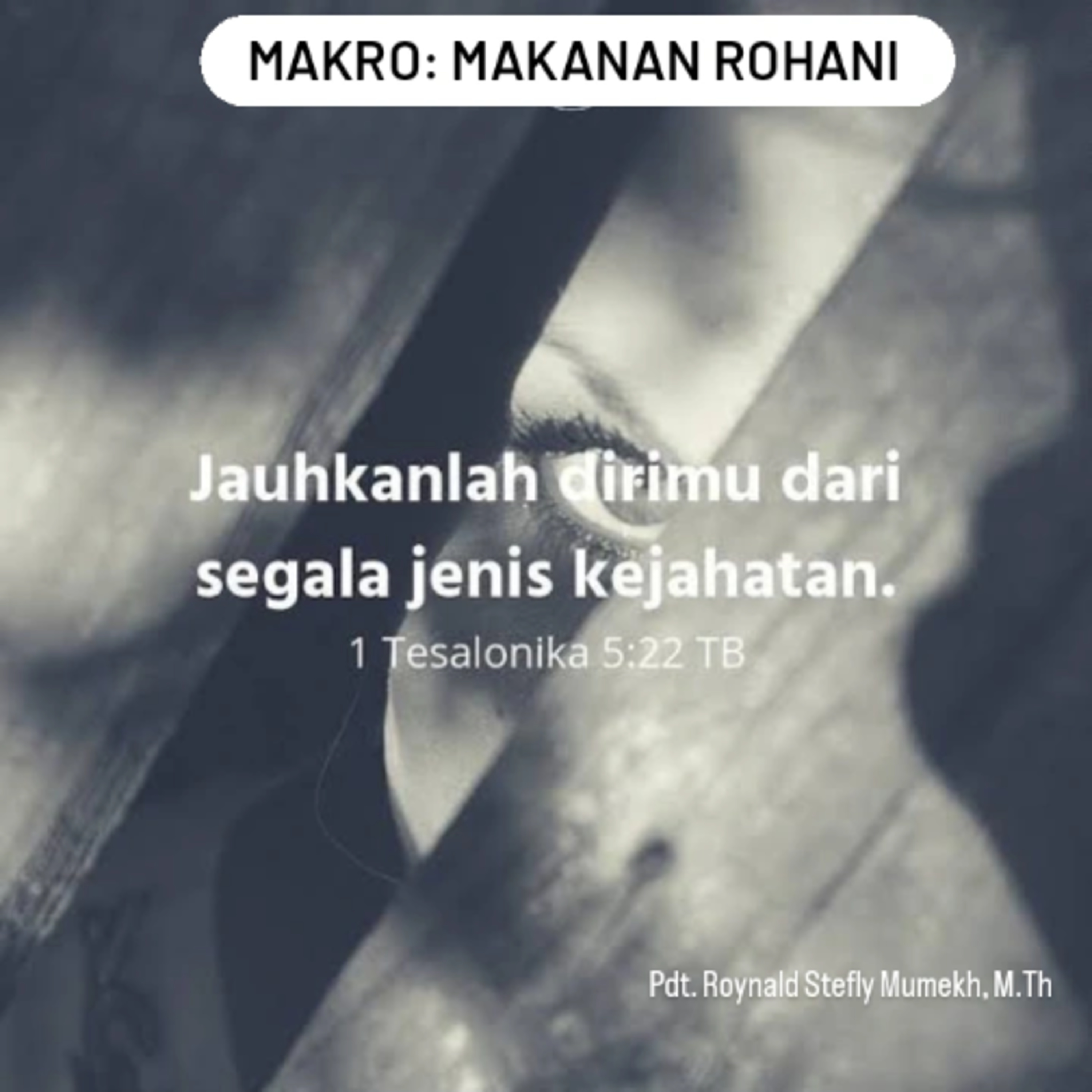 MAKRO: MAKANAN ROHANI, 6 November 2025 | Tema: Jaga diri | Nas: 1 Tesalonika 5:22