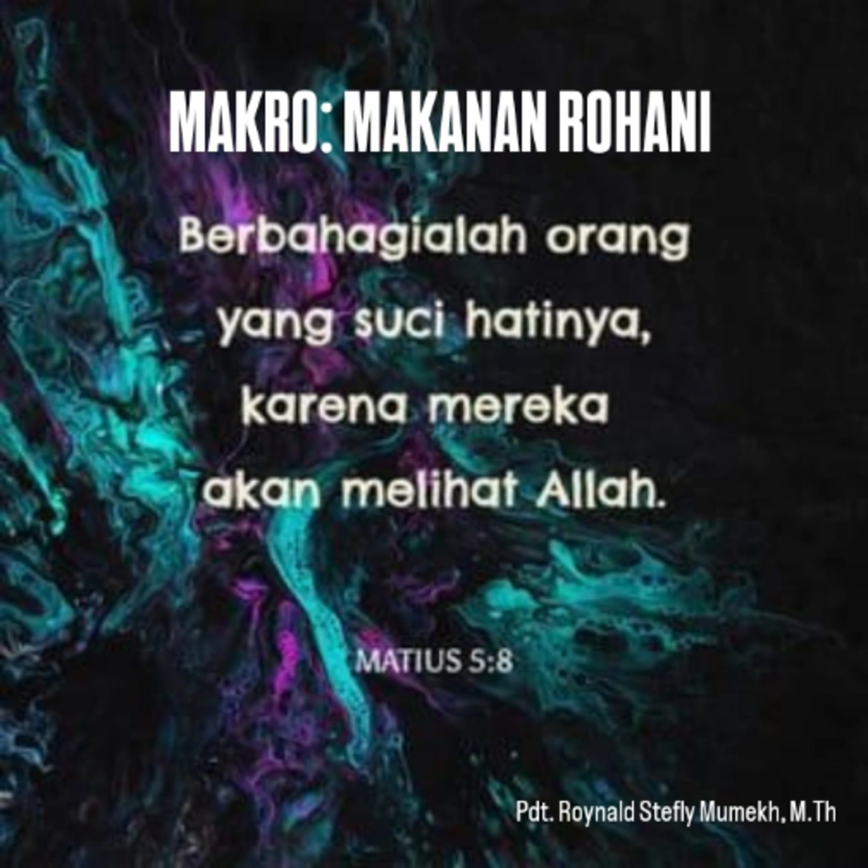 MAKRO: MAKANAN ROHANI, 7 November 2025 | Tema: Hati Suci | Nas: Matius 5:8
