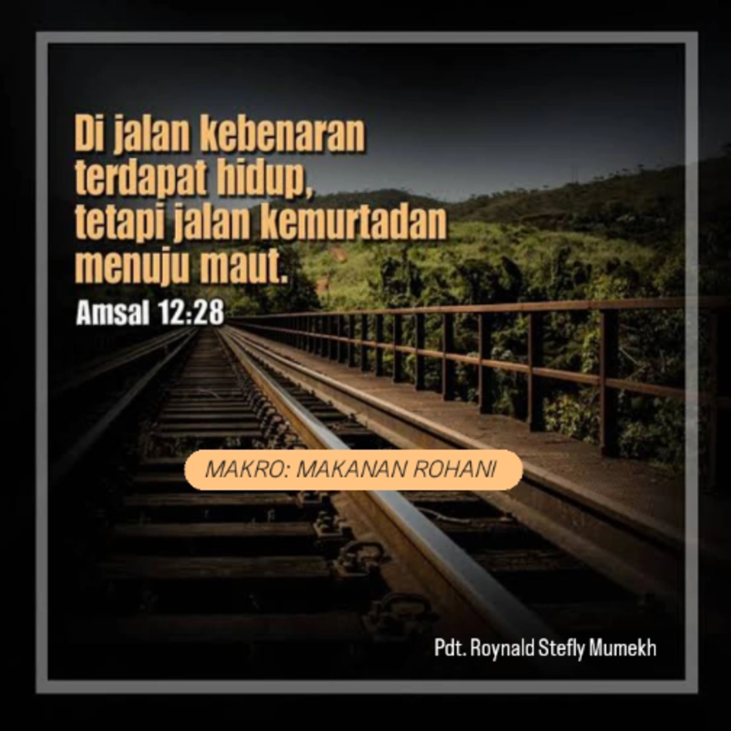 MAKRO: MAKANAN ROHANI, 13 November 2025 | Tema: Jalan Kebenaran | Nas: Amsal 12:28