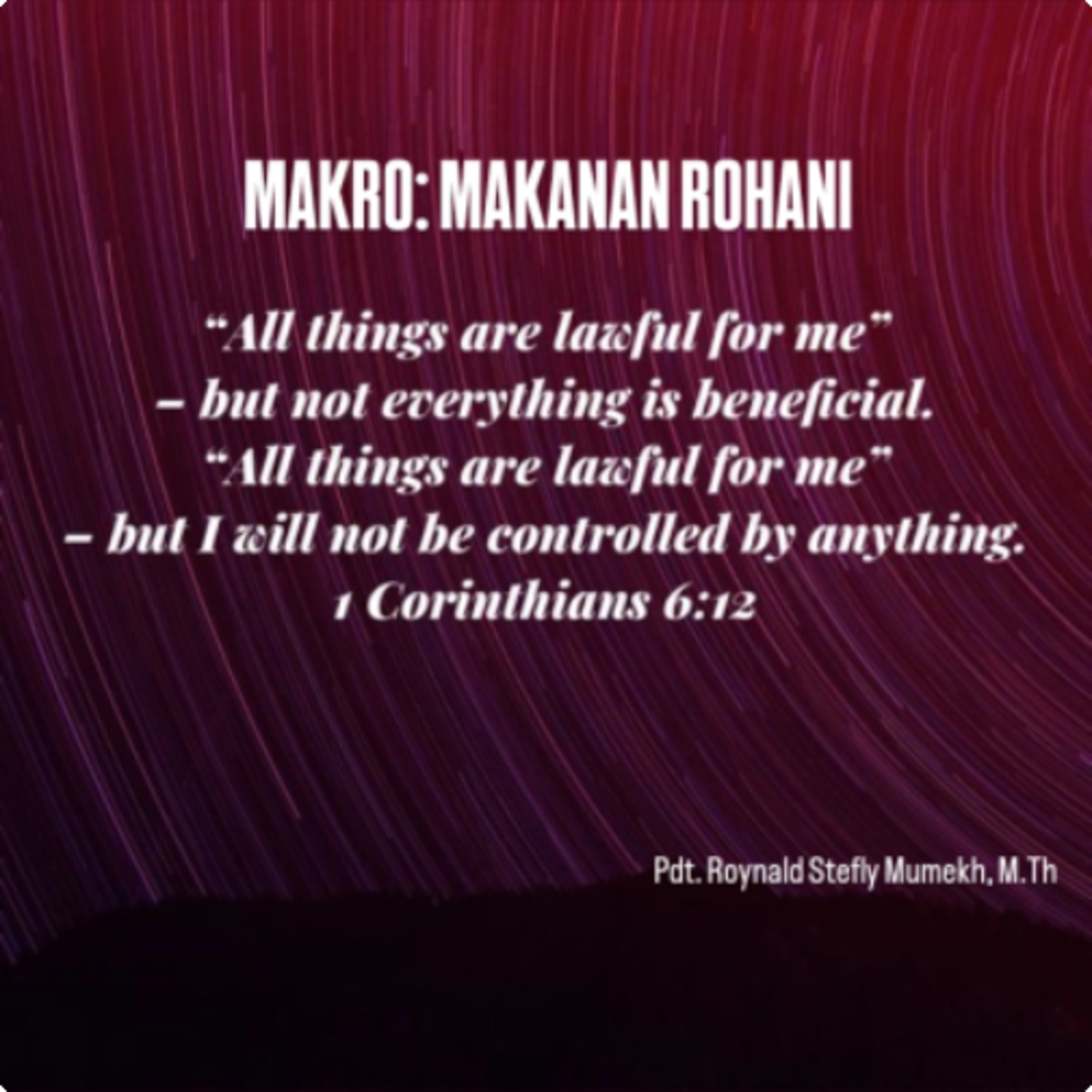 MAKRO: MAKANAN ROHANI, 19 November 2025 | Tema: Tuan atas hidup | Nas: 1 Korintus 6:12-13