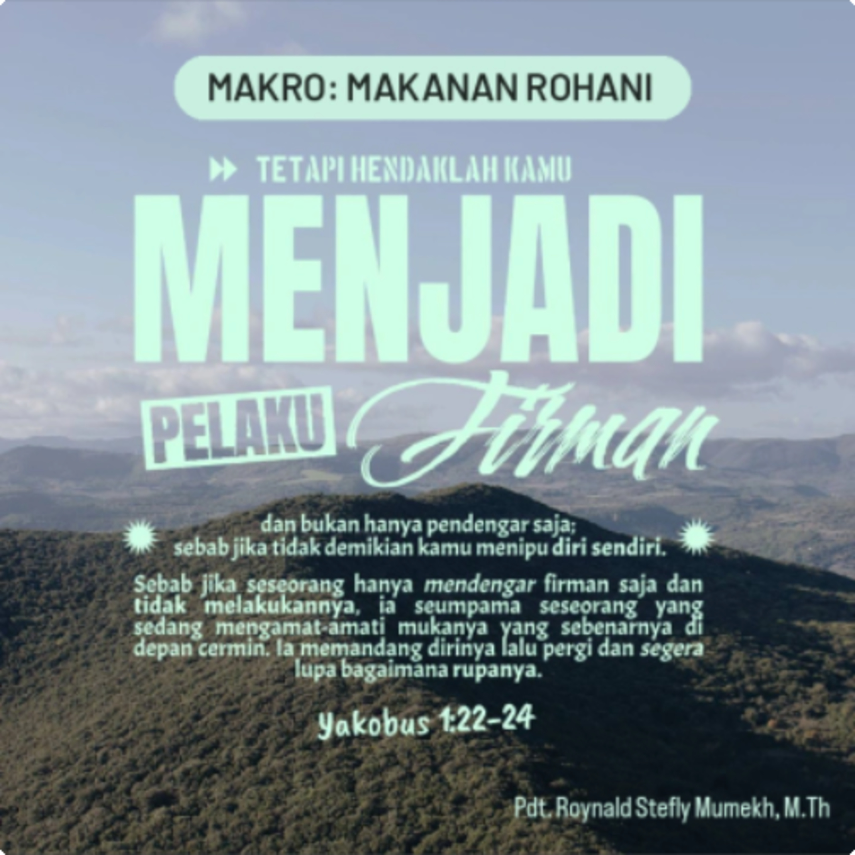 MAKRO: MAKANAN ROHANI, 23 November 2025 | Tema: Menerima dan Melakukan Firman | Nas: Yakobus 1:19-25