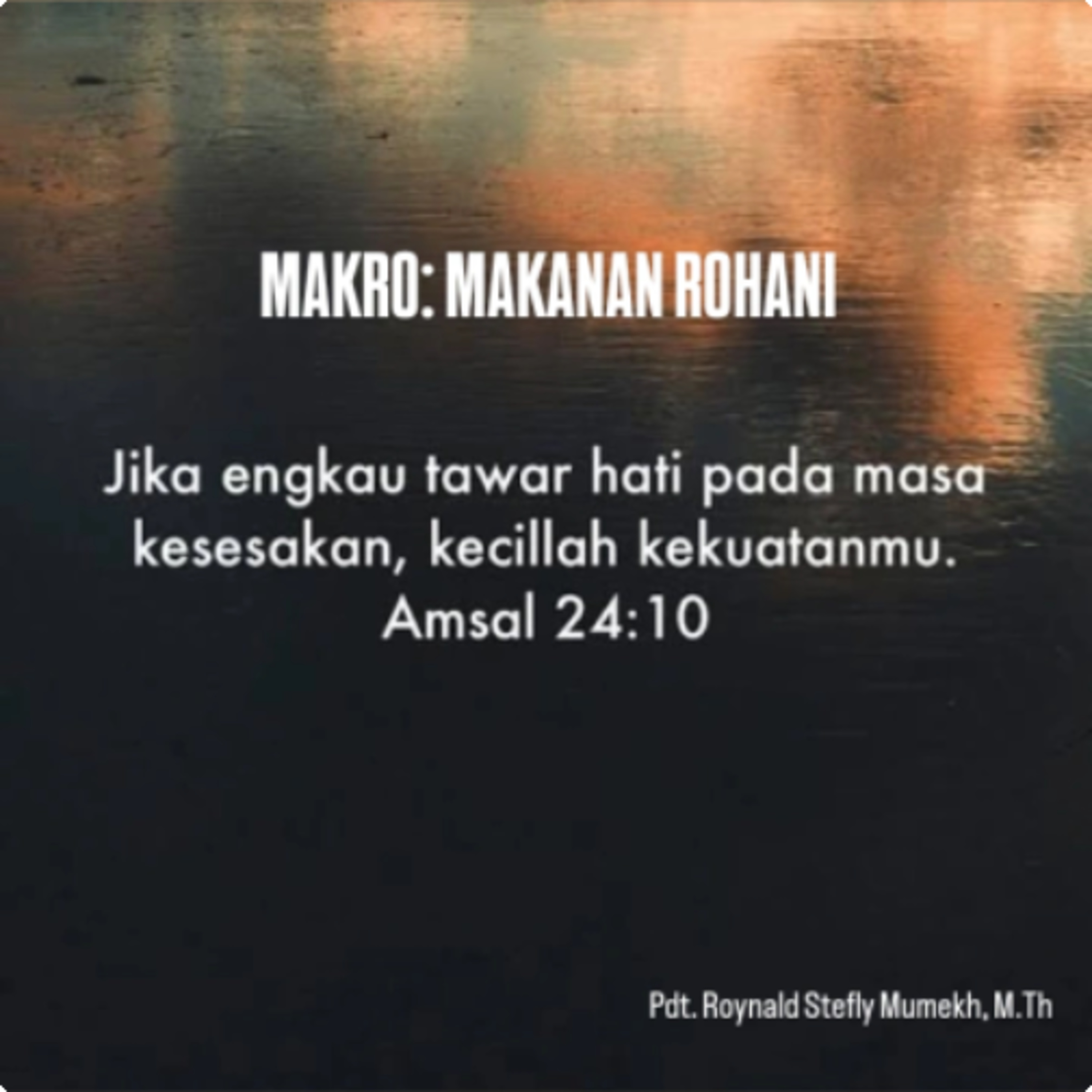 MAKRO: MAKANAN ROHANI, 25 November 2025 | Tema: Hati yang kuat | Nas: Amsal 24:10