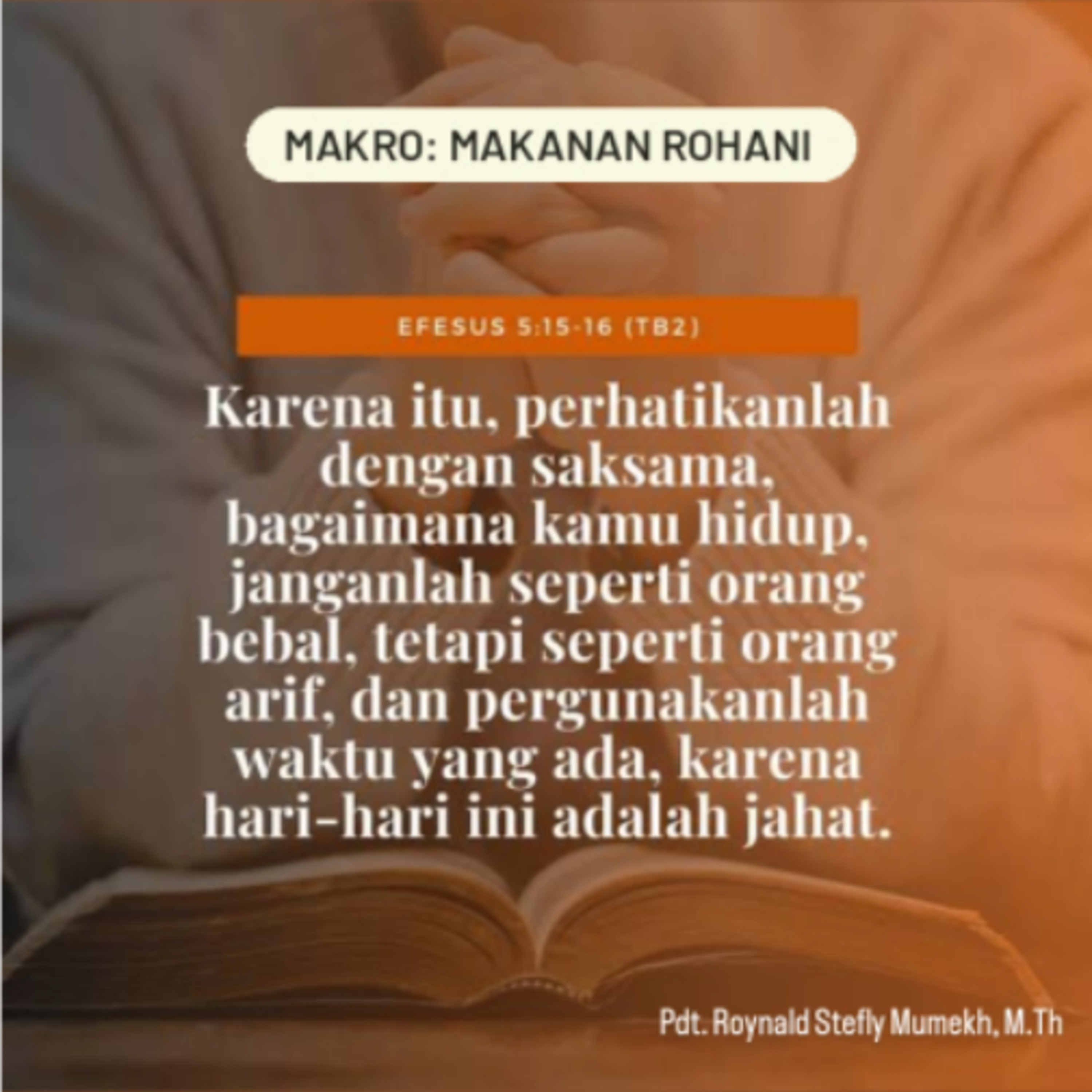 MAKRO: MAKANAN ROHANI, 30 November 2025 | Tema: Kehidupan Orang Bijak | Nas: Filipi 5:15-16