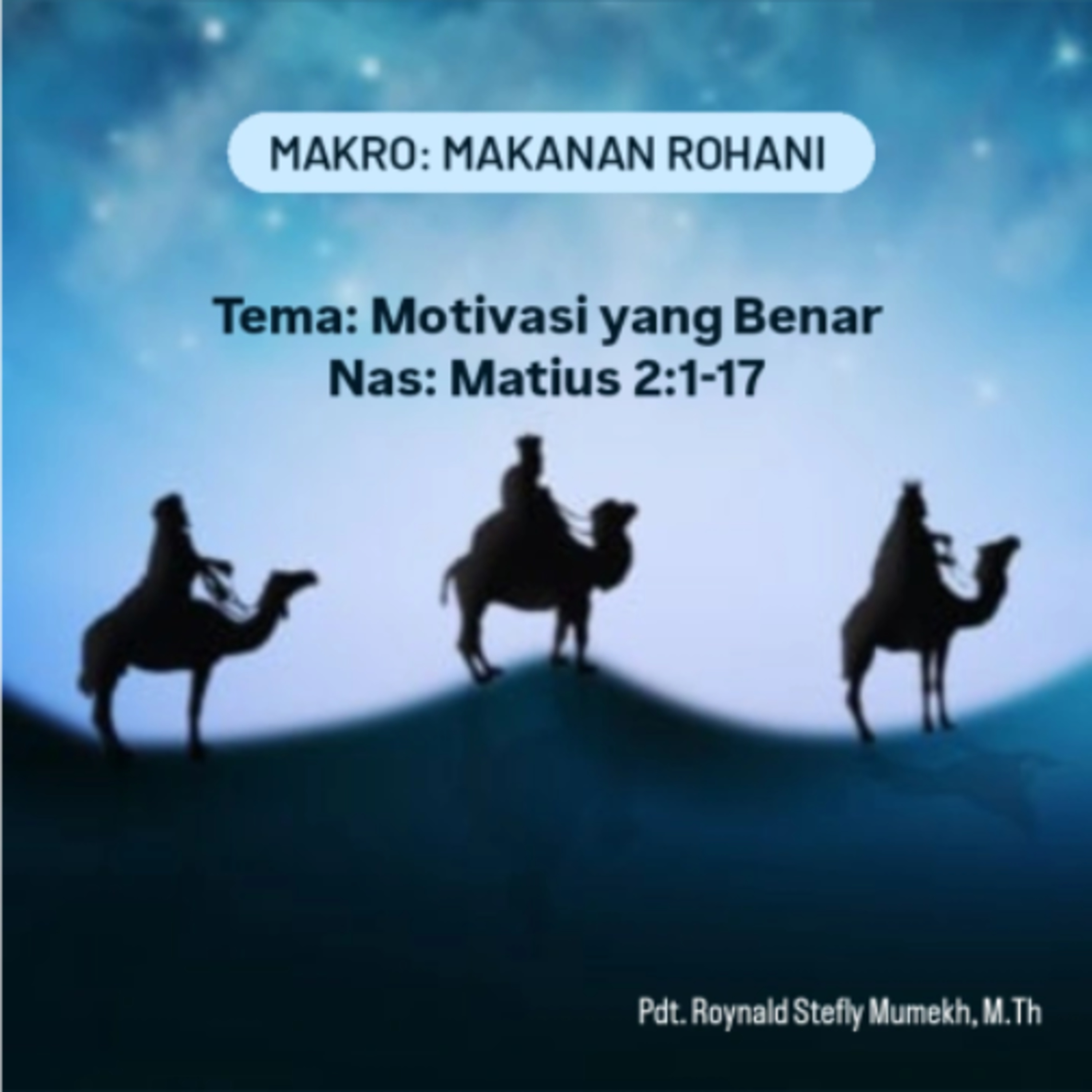 MAKRO: MAKANAN ROHANI, 8 Desember 2025 | Tema: Motivasi yang Benar | Nas: Matius 2:1-17