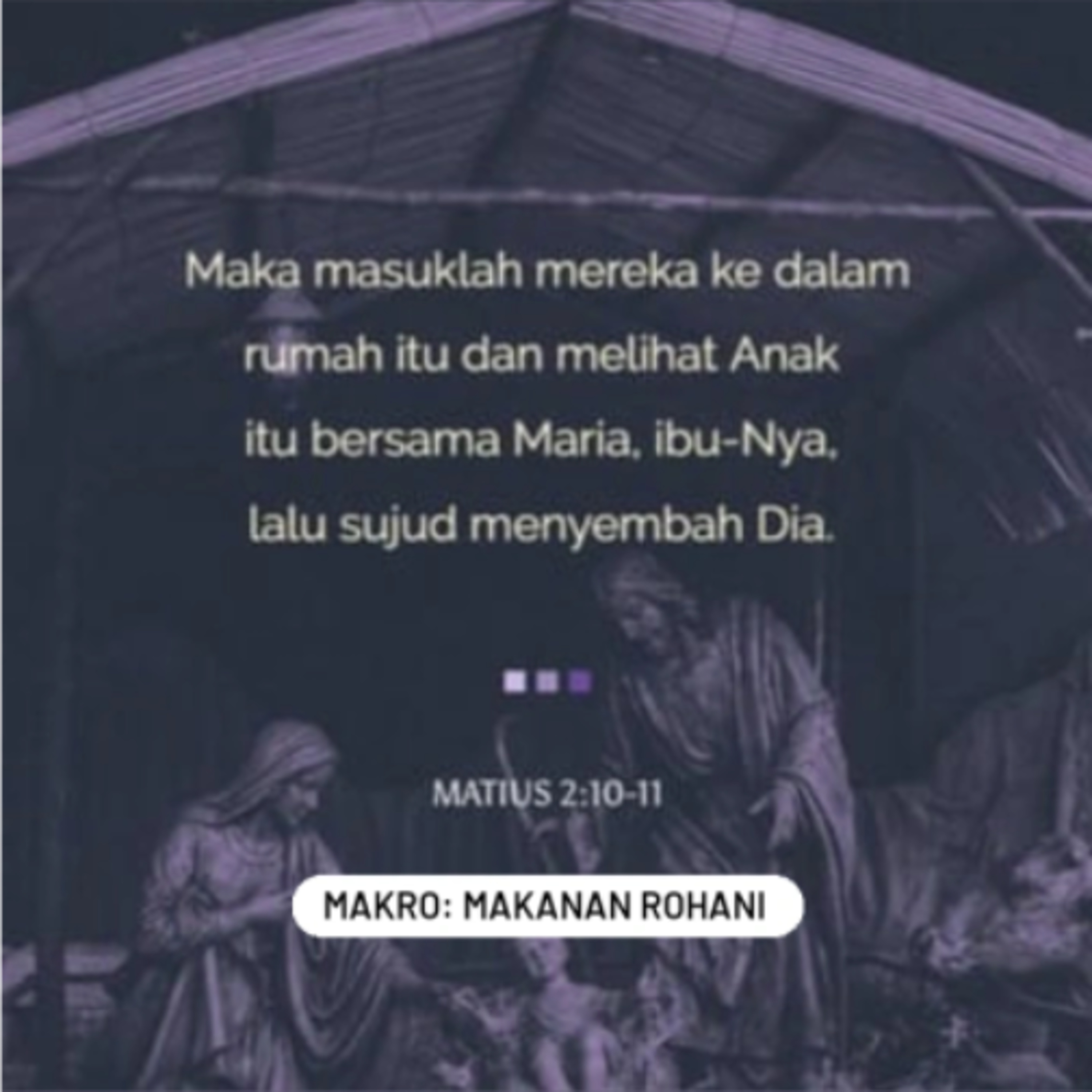 MAKRO: MAKANAN ROHANI, 11 Desember 2025 | Tema: Datang untuk menyembah Dia | Nas: Matius 2:11