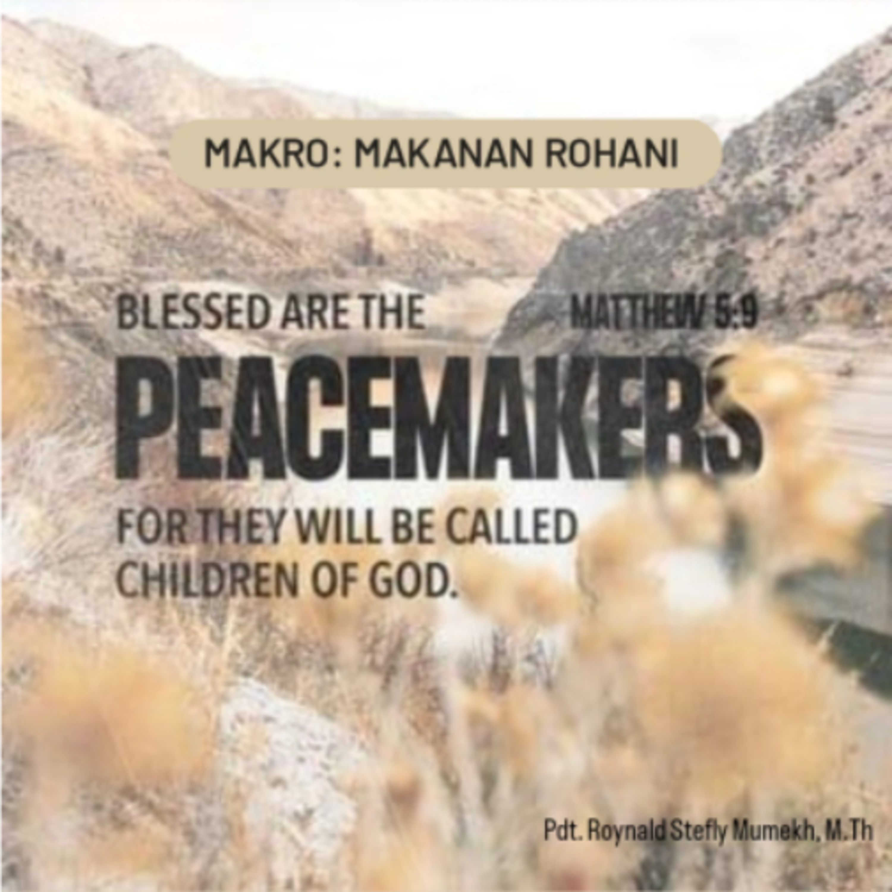 MAKRO: MAKANAN ROHANI, 13 Desember 2025 | Tema: Peacemaker | Nas: Matius 5:9