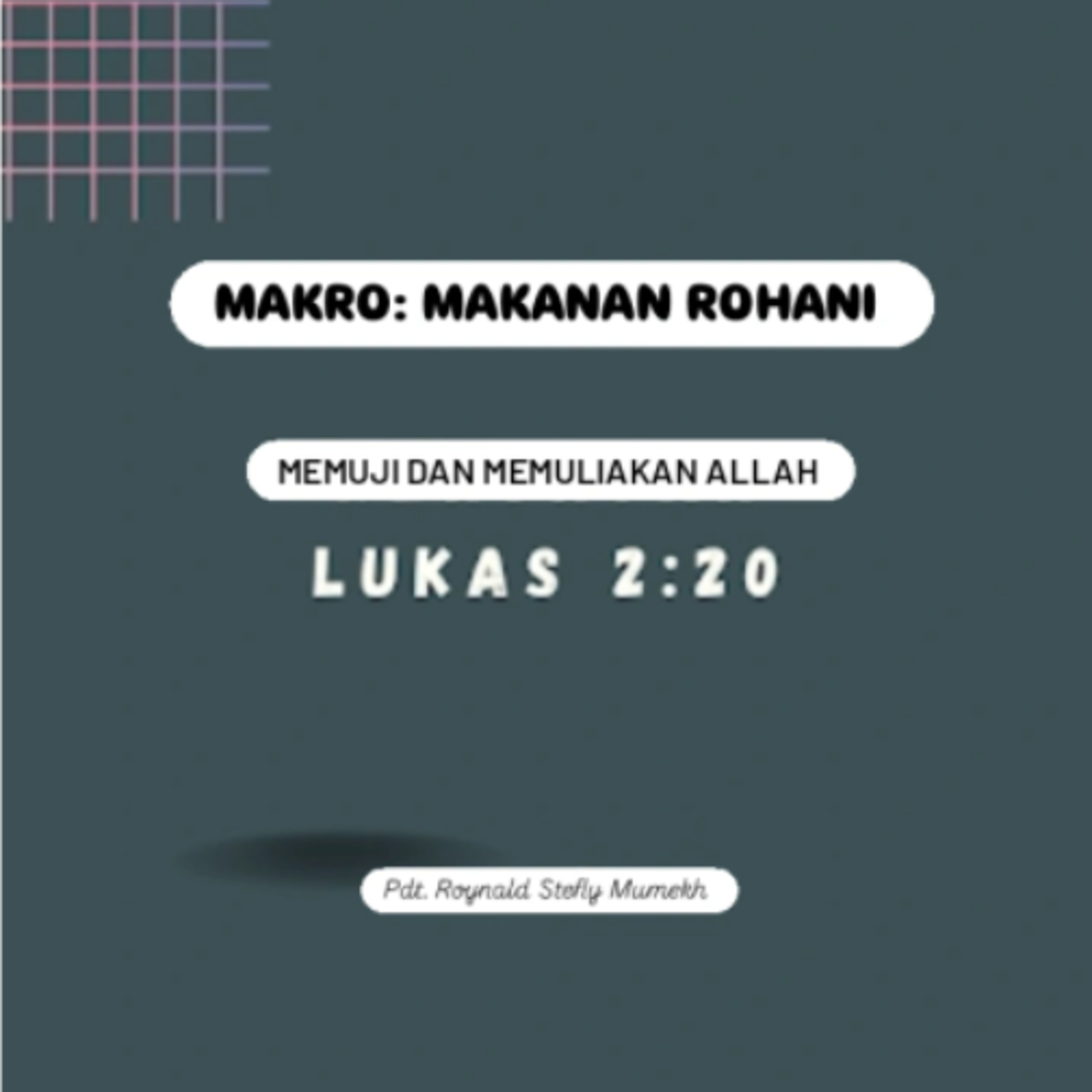 MAKRO: MAKANAN ROHANI, 15 Desember 2025 | Tema: Memuji dan Memuliakan Allah | Nas: Lukas 2:20