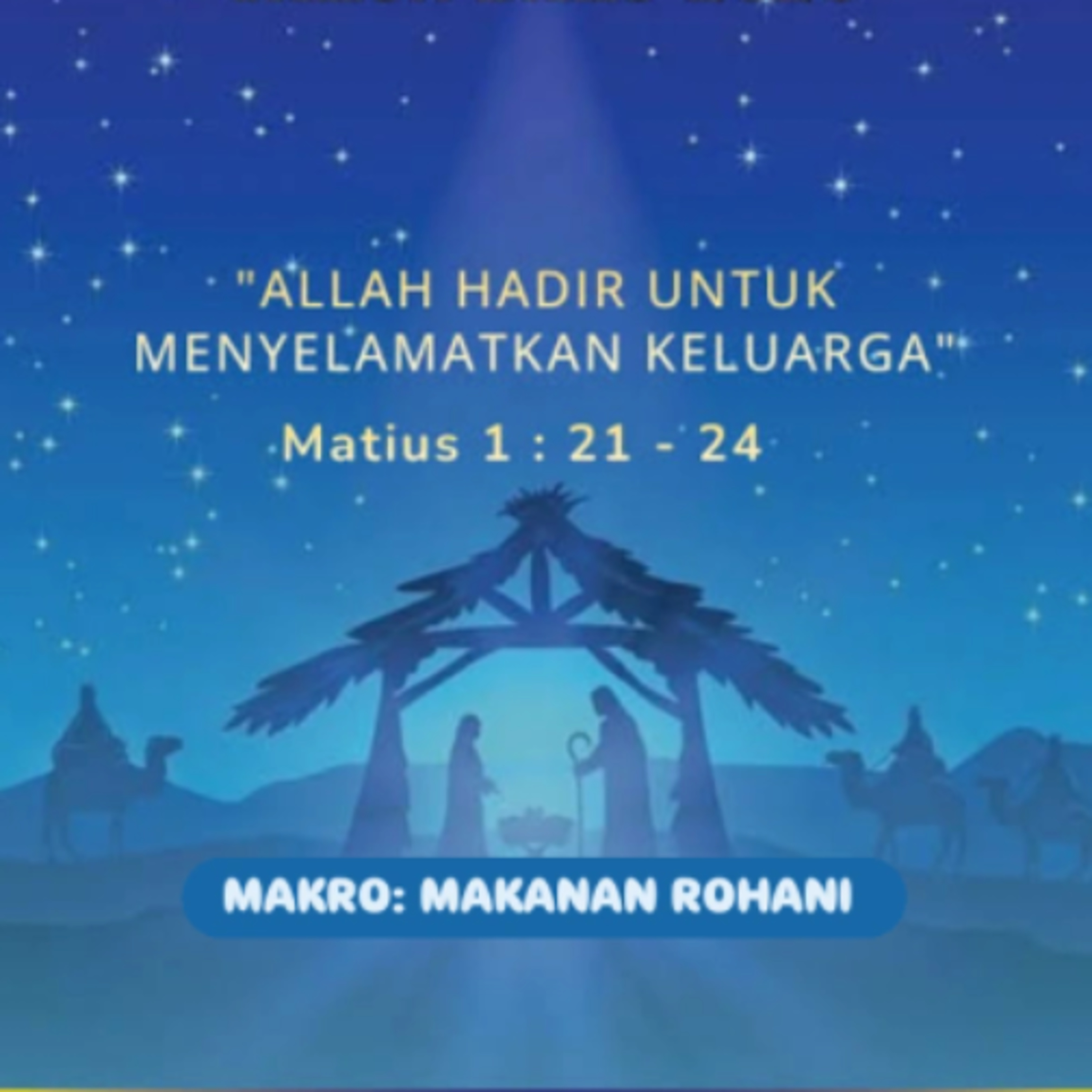 MAKRO: MAKANAN ROHANI, 25 Des 2025 | Tema: Allah Hadir Menyelamatkan Keluarga | Nas: Matius 1:21-24