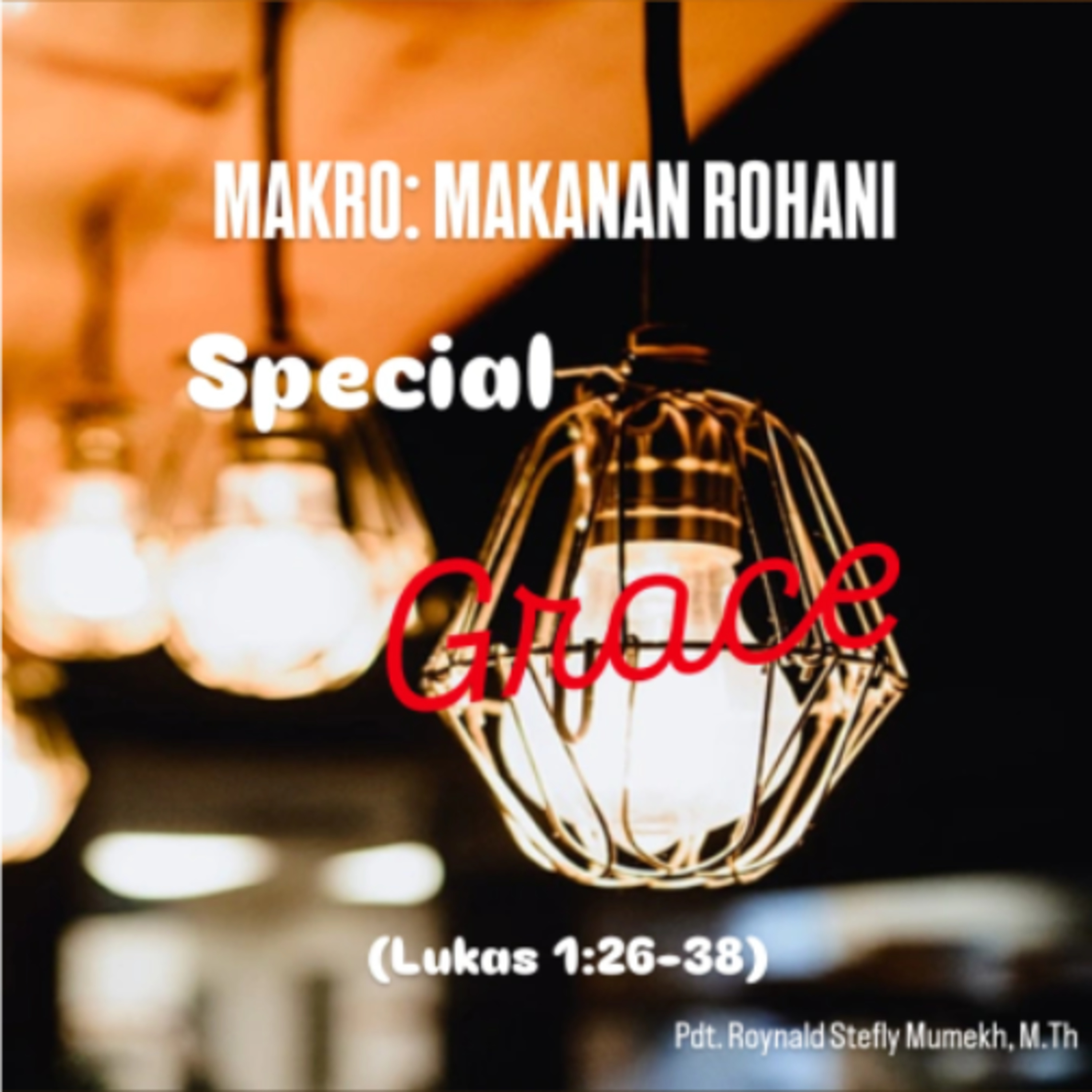 MAKRO: MAKANAN ROHANI, 3 Januari 2025 | Tema: Special Grace | Nas: Lukas 1:26-38
