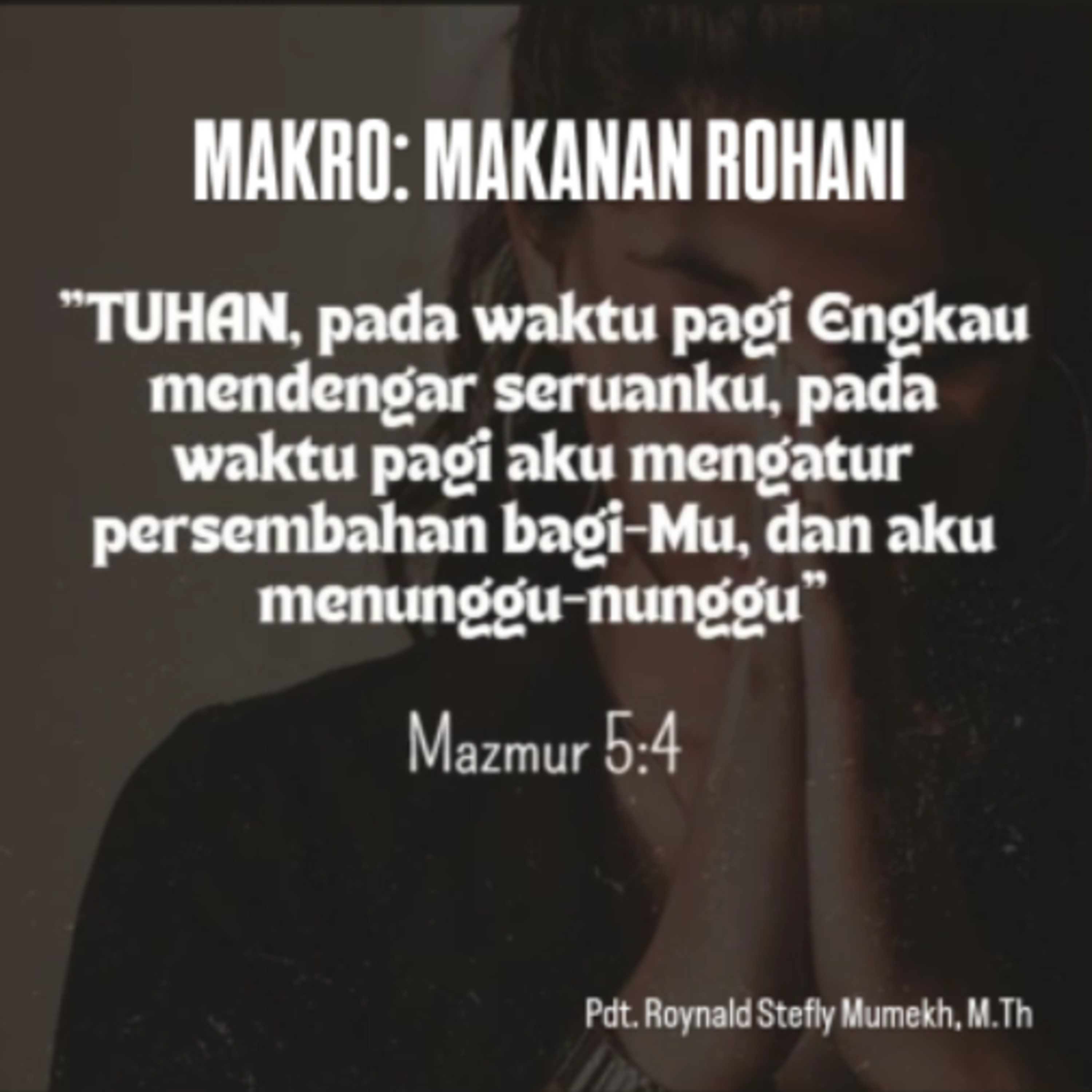 MAKRO: MAKANAN ROHANI, 5 Januari 2026 | Tema: Mengawali Hari Bersama Tuhan | Nas: Mazmur 5:4
