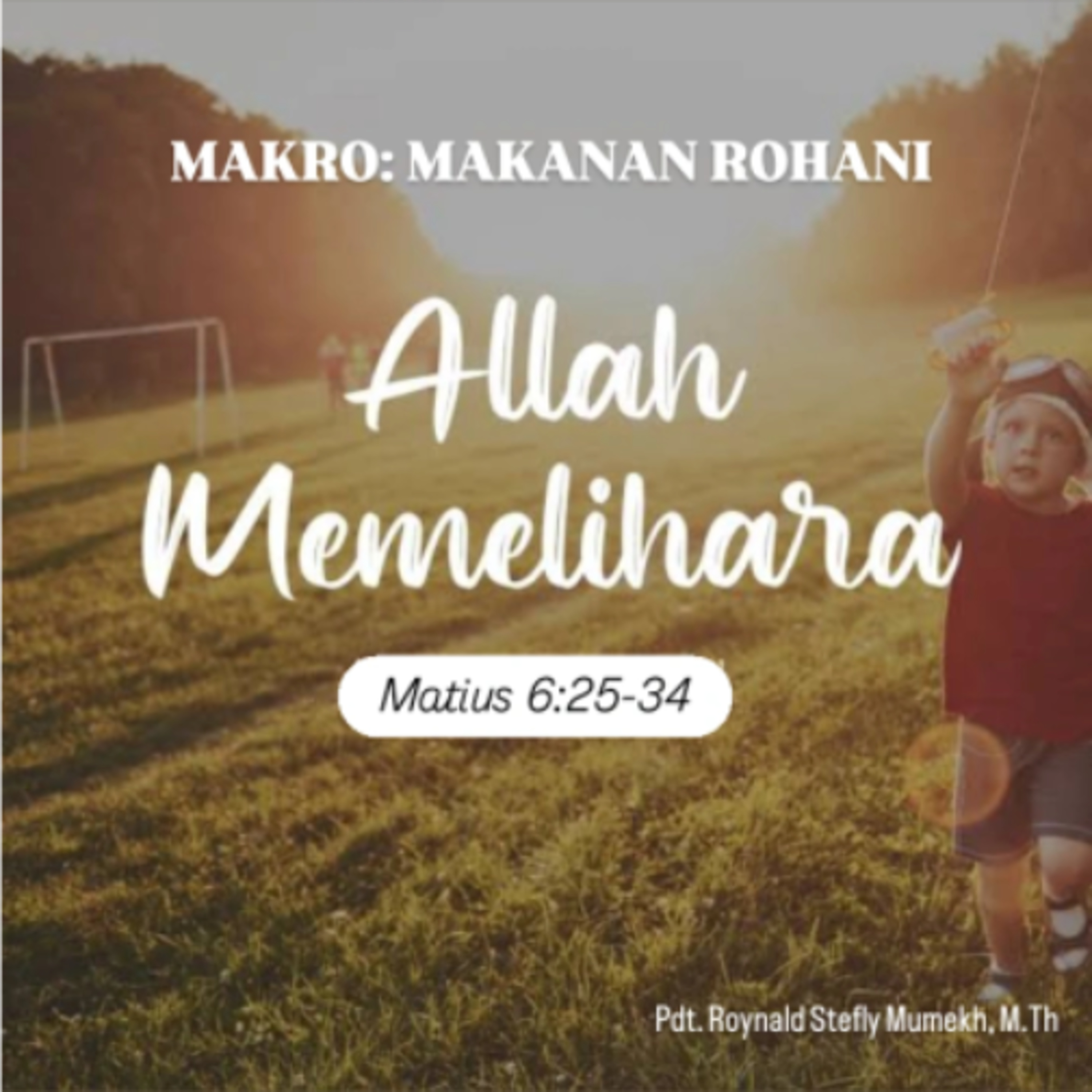 MAKRO: MAKANAN ROHANI, 8 Januari 2026 | Tema: Allah yang Memelihara | Nas: Matius 6:25-34