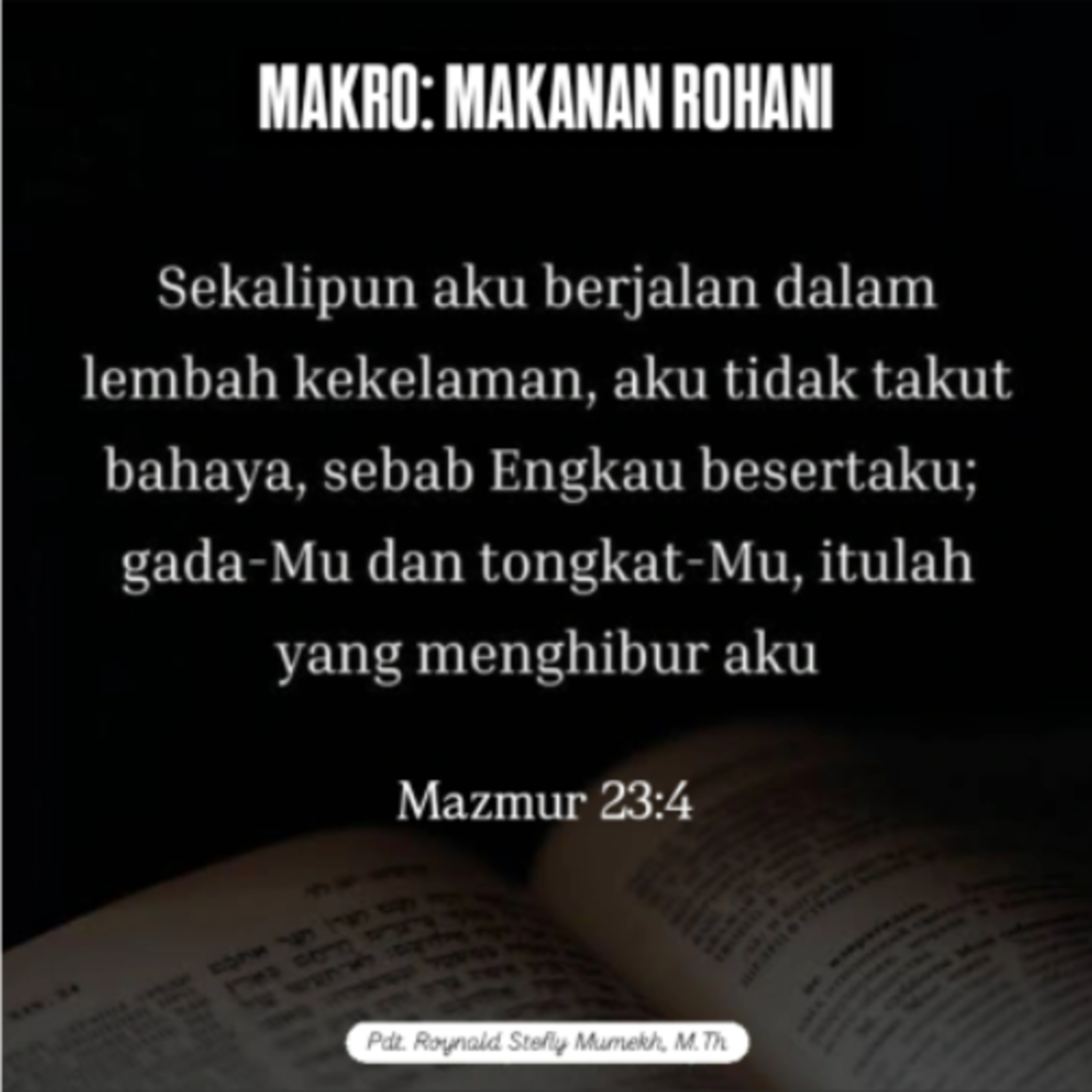 MAKRO: MAKANAN ROHANI, 10 Januari 2026 | Tema: Allah yang Menyertai dan Melindungi | Nas:Mazmur 23:4