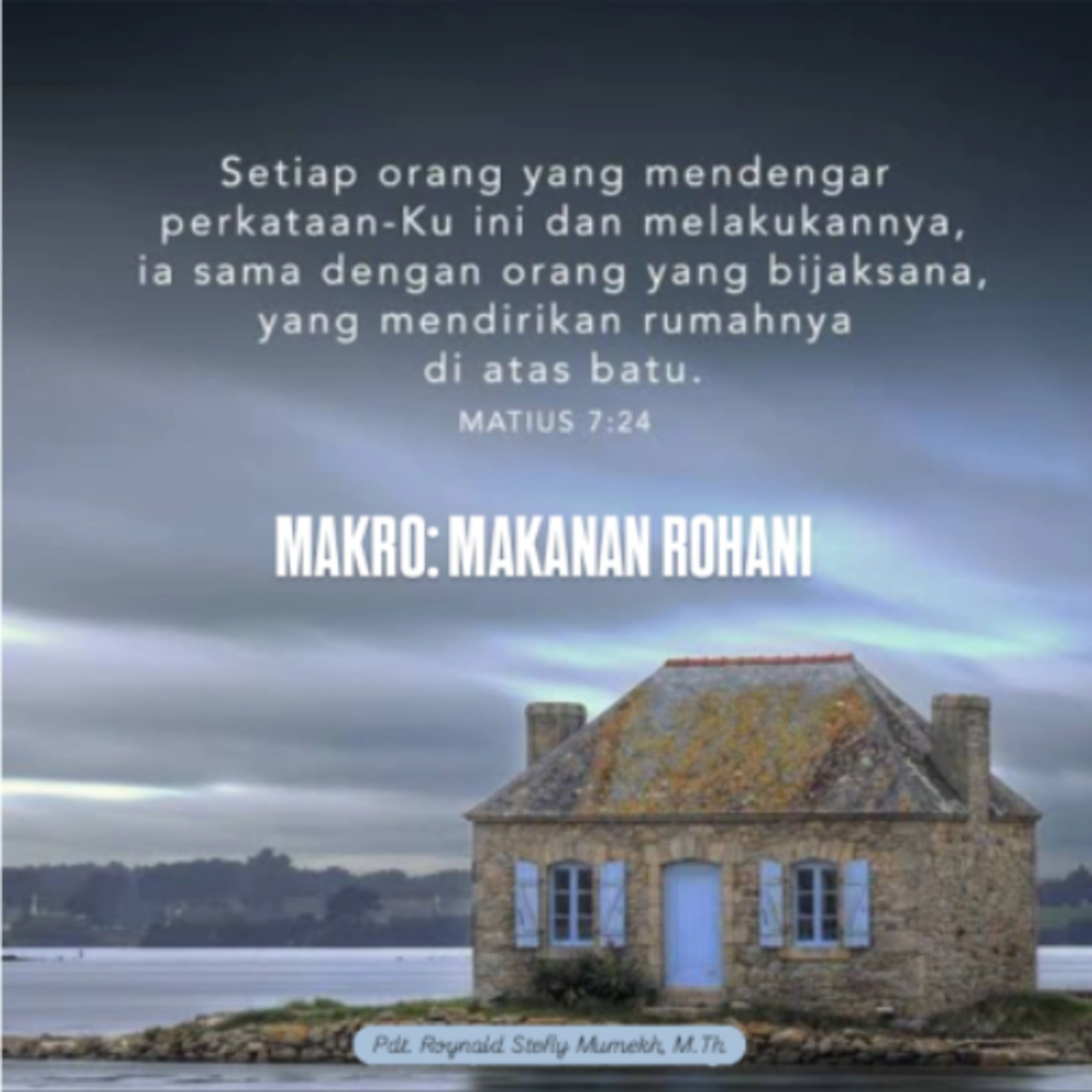 MAKRO: MAKANAN ROHANI, 17 Januari 2026 | Tema: Fondasi Iman | Nas: Matius 7:24-27