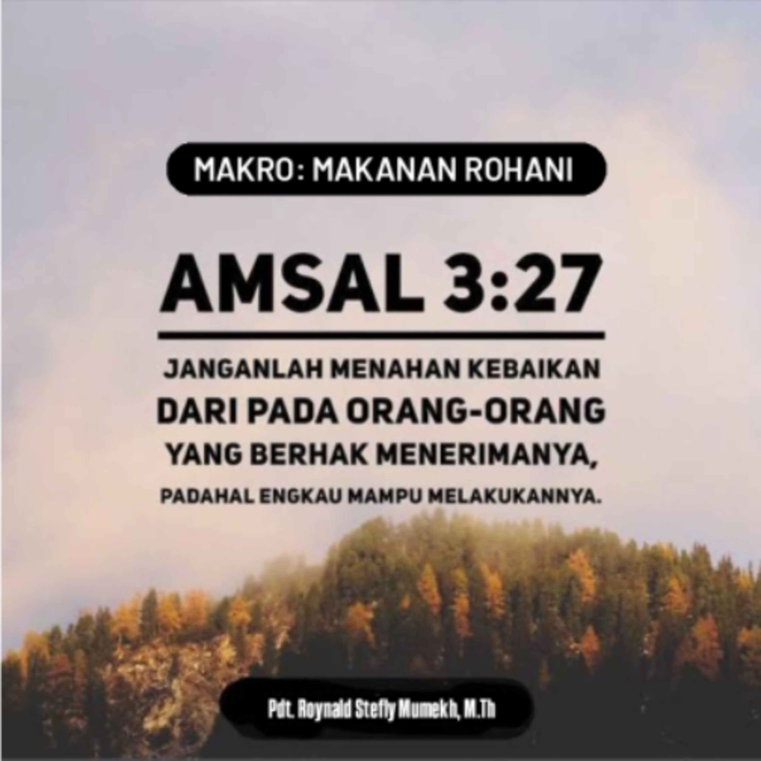 MAKRO: MAKANAN ROHANI, 22 Januari 2026 | Tema: Kesempatan&Kemampuan Berbuat Baik | Nas:Amsal 3:27-28