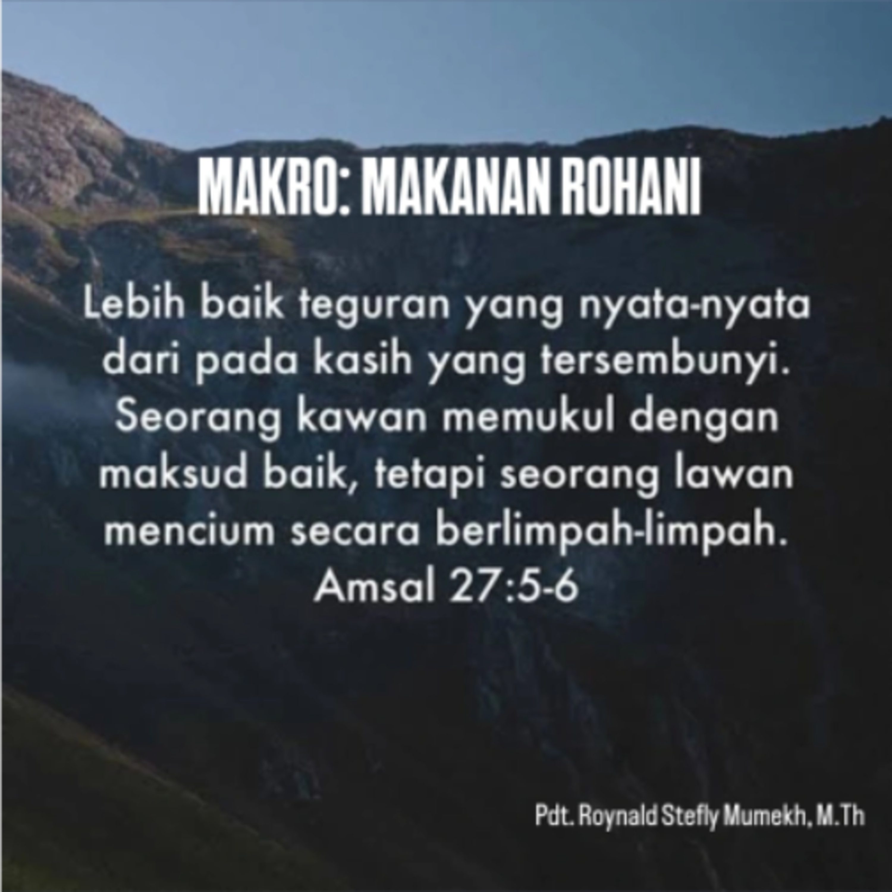 MAKRO: MAKANAN ROHANI, 27 Januari 2026 | Tema: Teguran yang nyata | Nas: Amsal 27:5-6