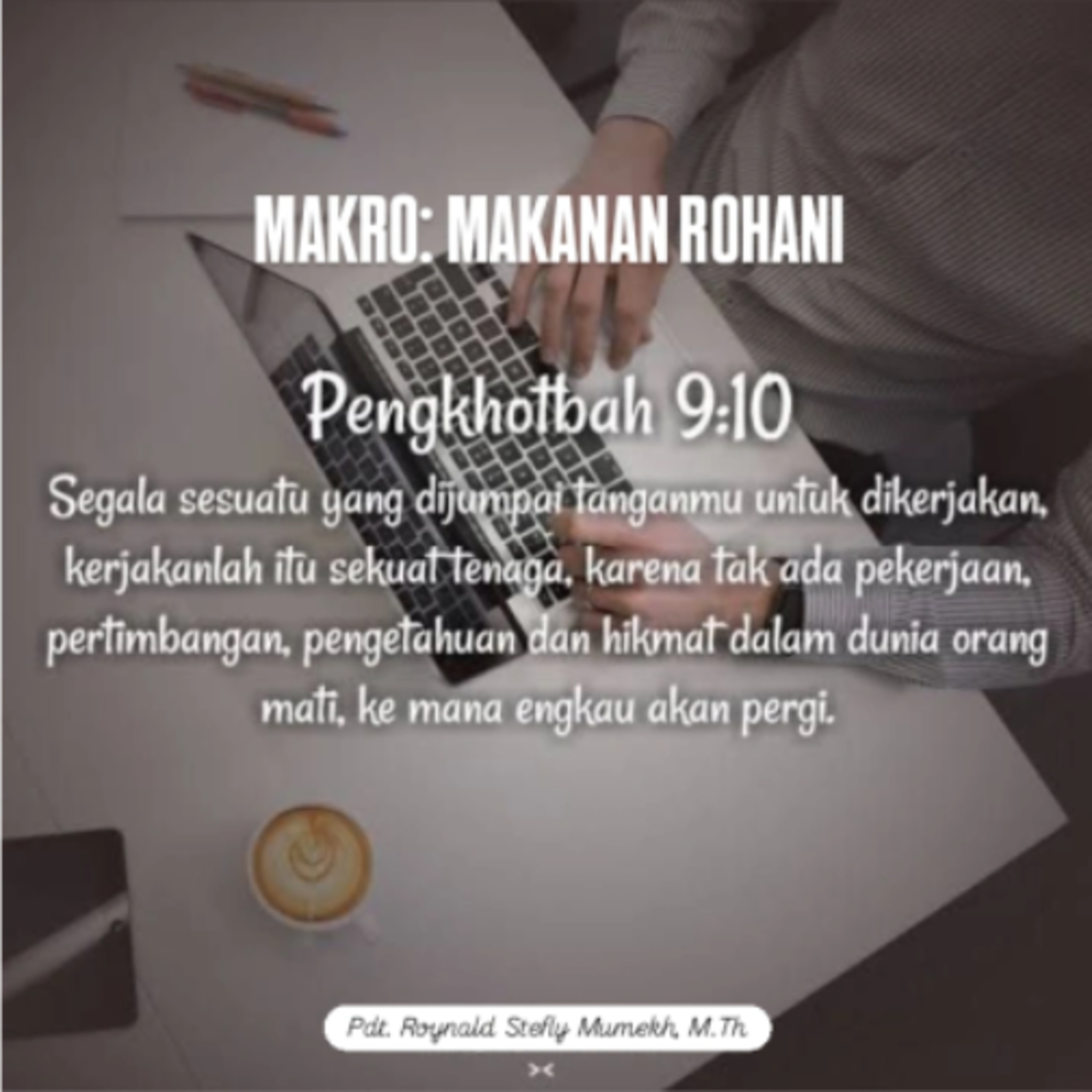 MAKRO: MAKANAN ROHANI, 9 Februari 2026 | Tema: Memaksimalkan Kesempatan | Nas: Pengkhotbah 9:10