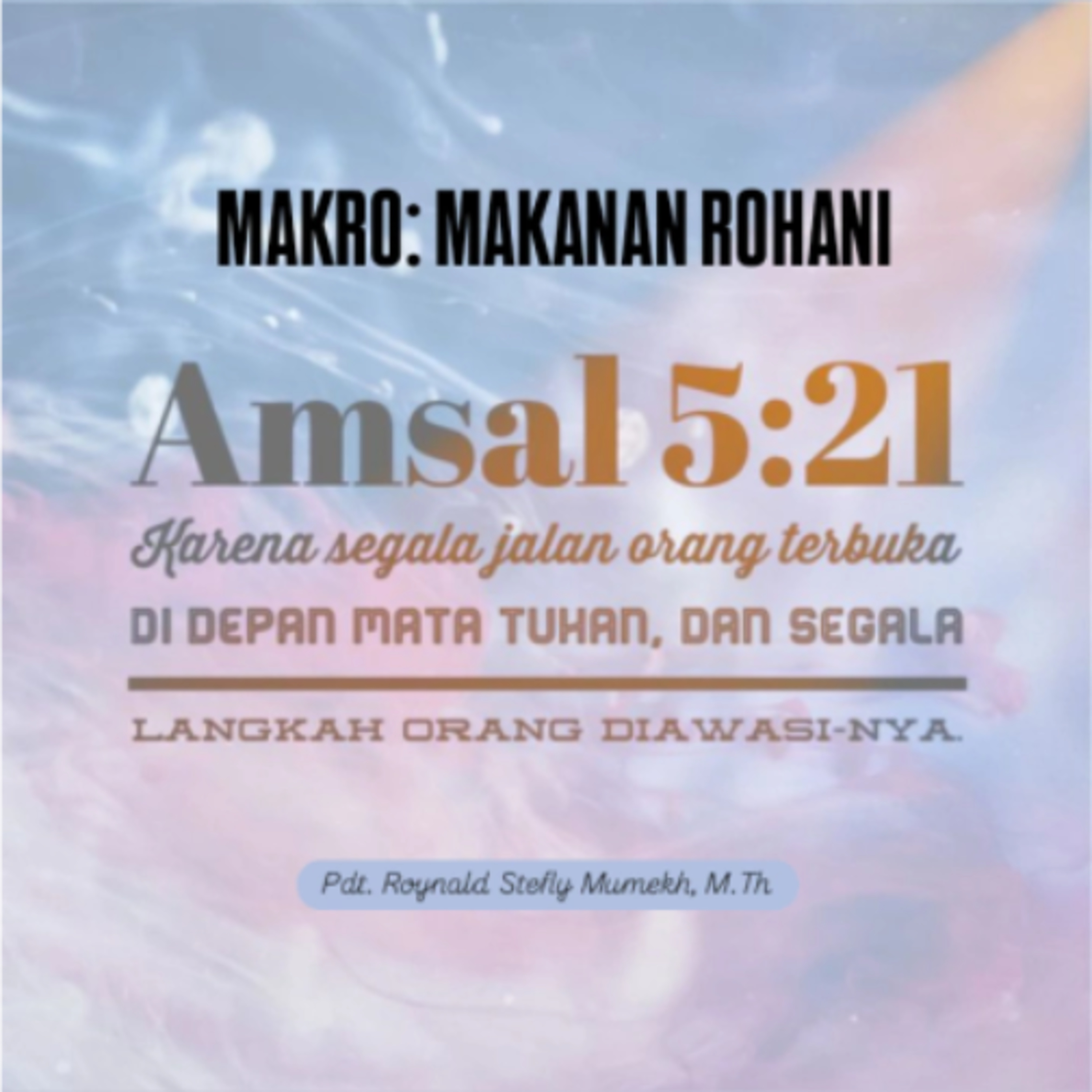 MAKRO: MAKANAN ROHANI, 16 Februari 2026 | Tema: Setiap langkah | Nas: Amsal 5:21