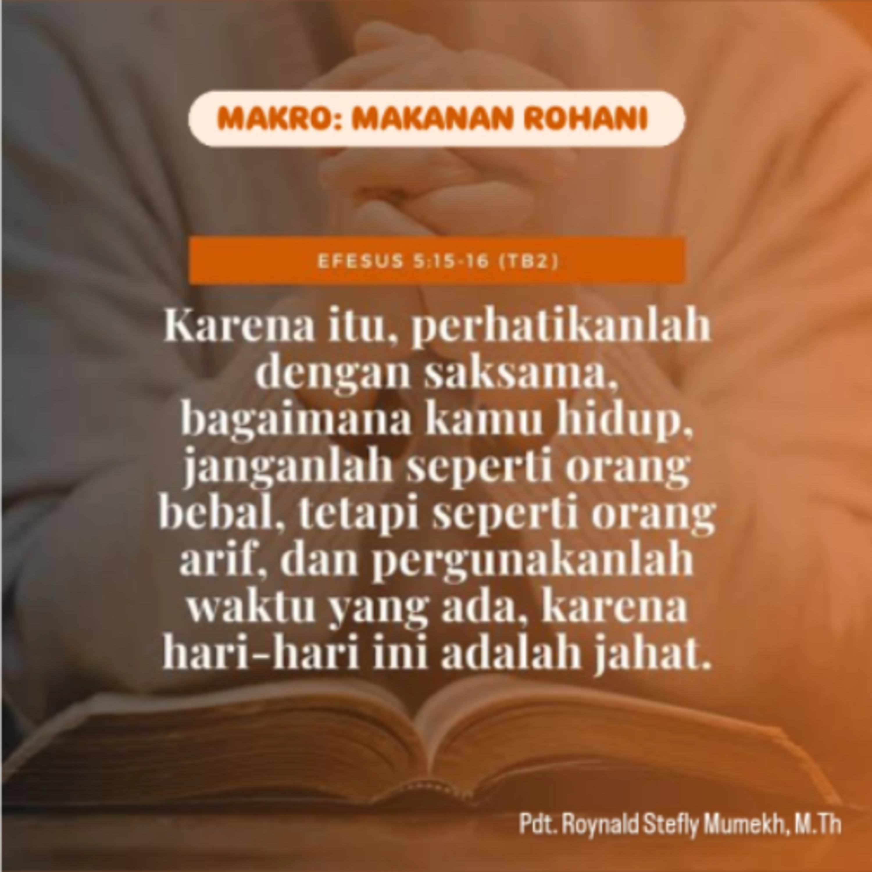 MAKRO: MAKANAN ROHANI, 18 Maret 2026 | Tema: Hidup Bijaksana | Nas: Efesus 5:15-16