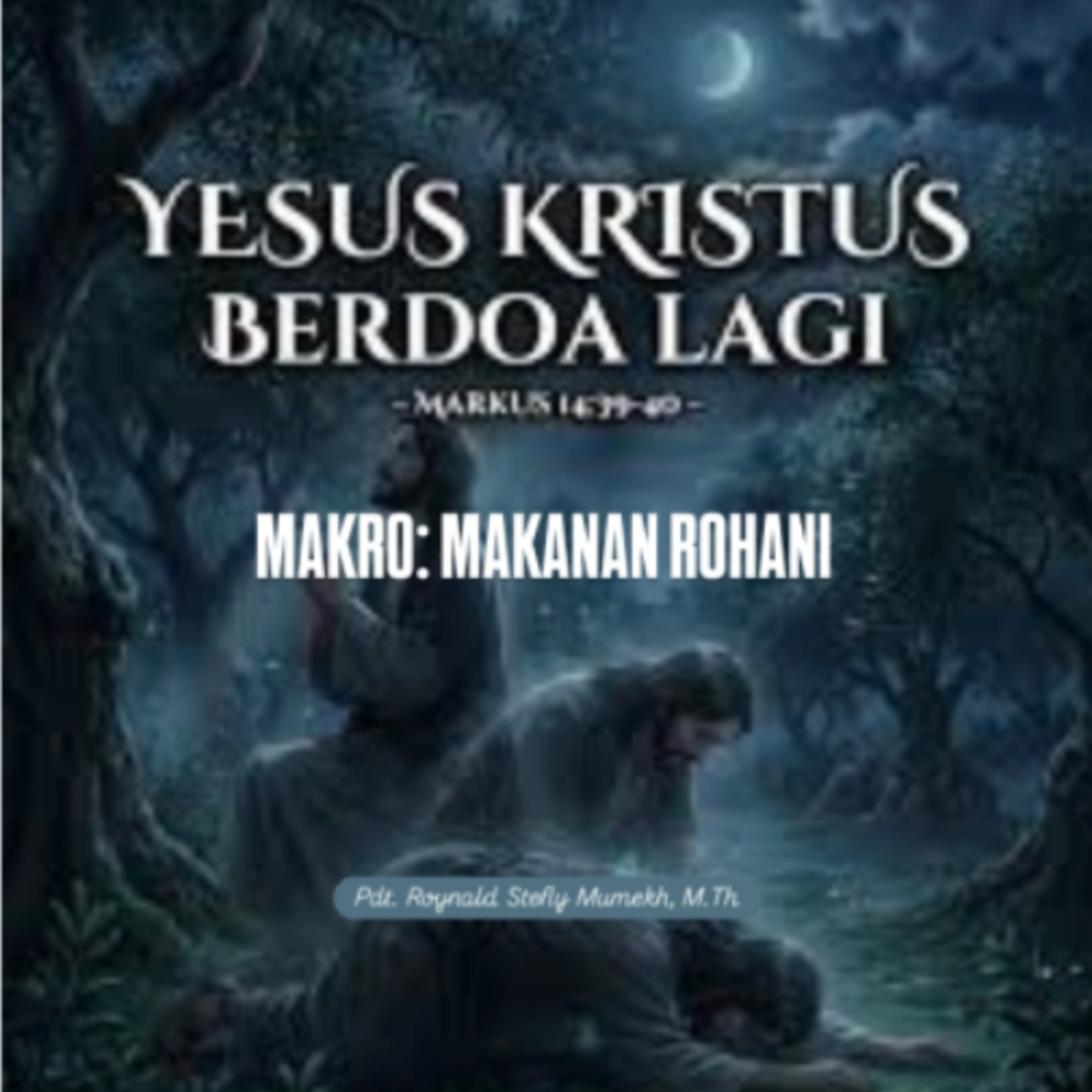 MAKRO: MAKANAN ROHANI, 22 Maret 2026 | Tema: Berdoa dengan Konsisten | Nas: Markus 14:39