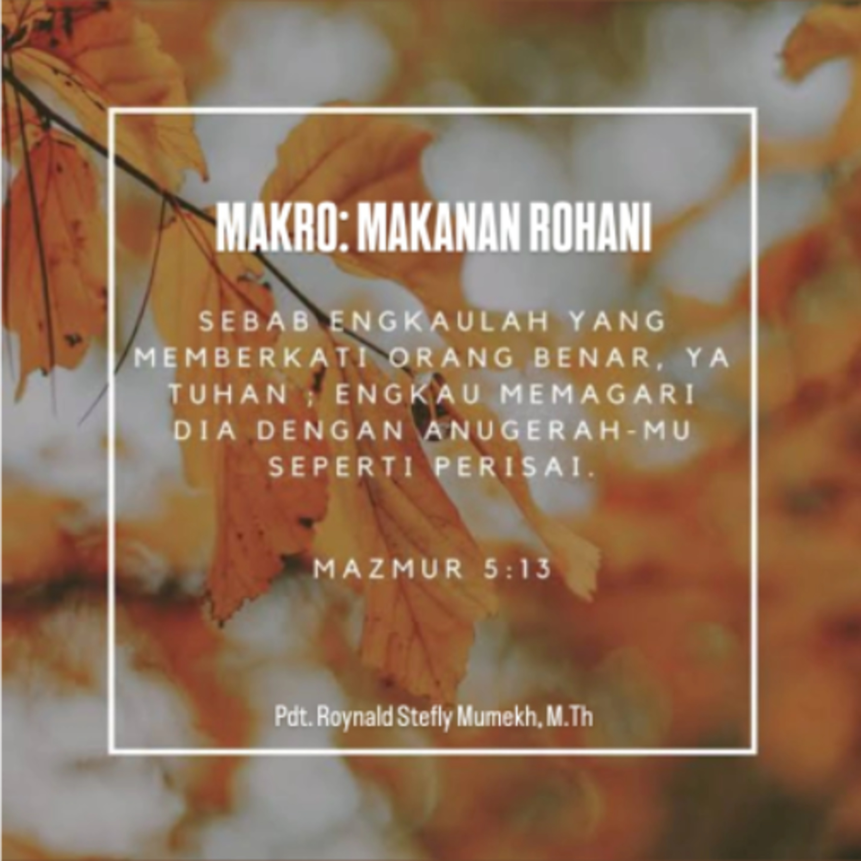 MAKRO: MAKANAN ROHANI, 13 April 2026 | Tema: Pagar Kasih Karunia | Nas: Mazmur 5:12-13