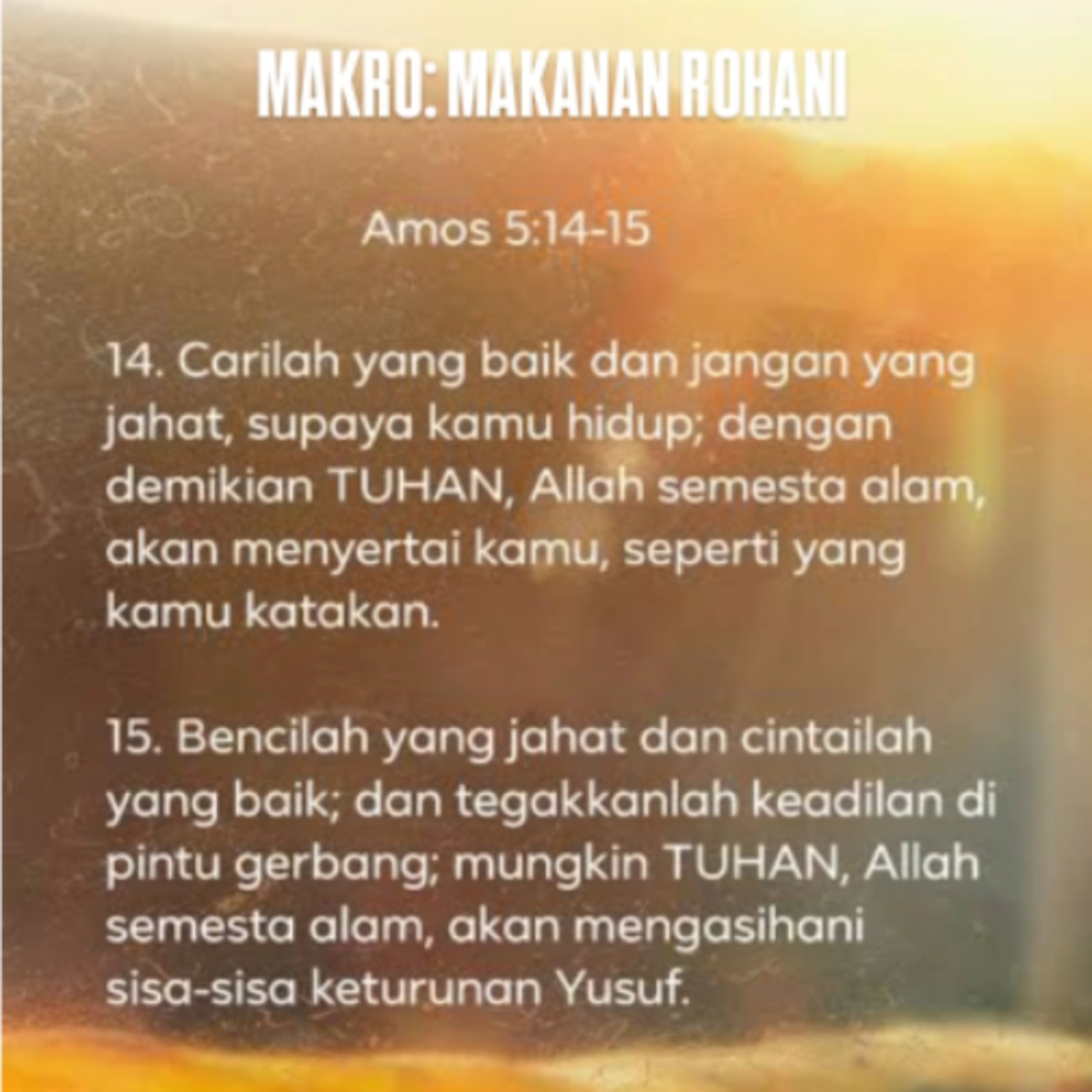 MAKRO: MAKANAN ROHANI, 16 April 2026 | Tema: Perubahan Sikap Hati | Nas: Amos 5:14-15