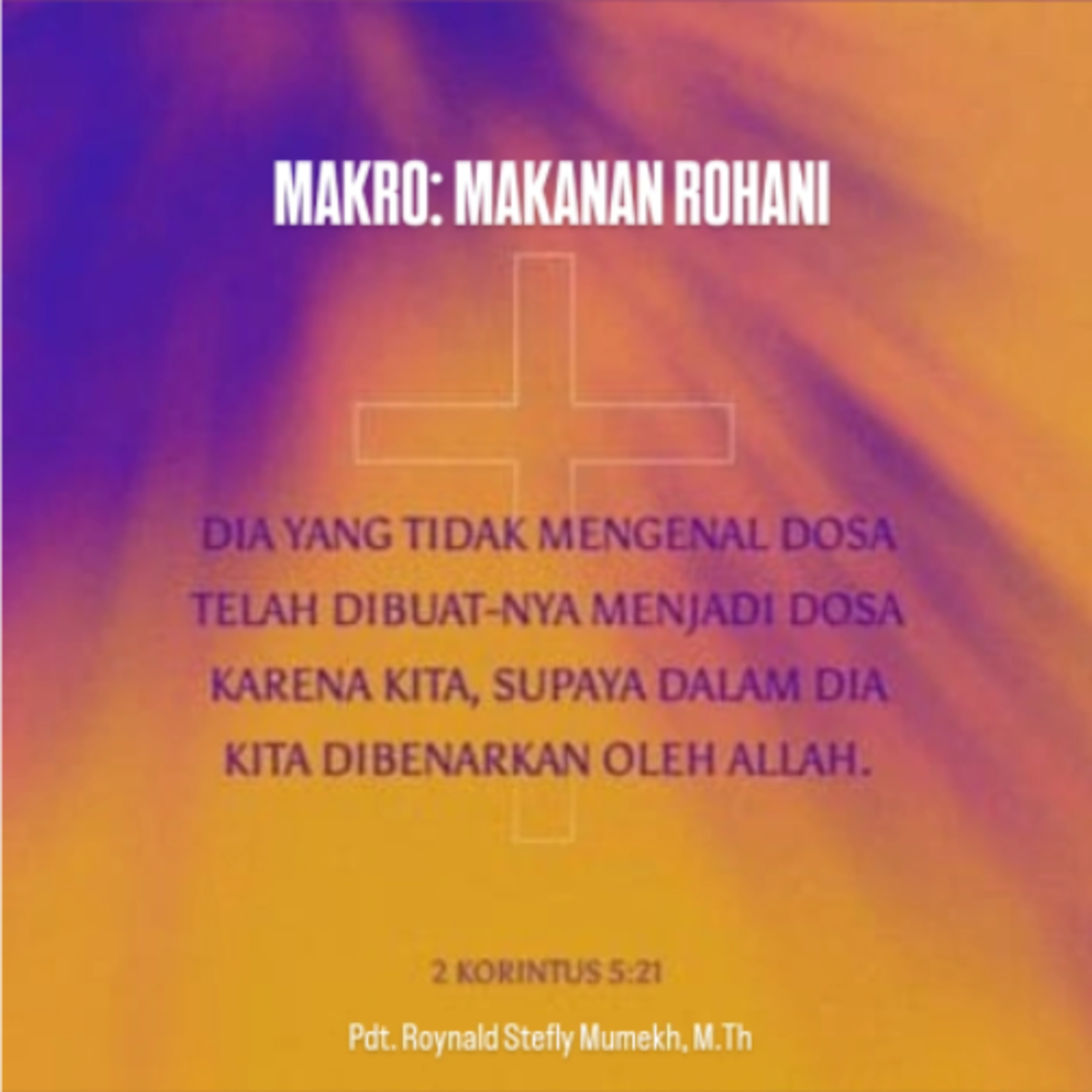 MAKRO: MAKANAN ROHANI, 25 April 2026 | Tema: Dibenarkan oleh Allah | Nas: 2 Korintus 5:21