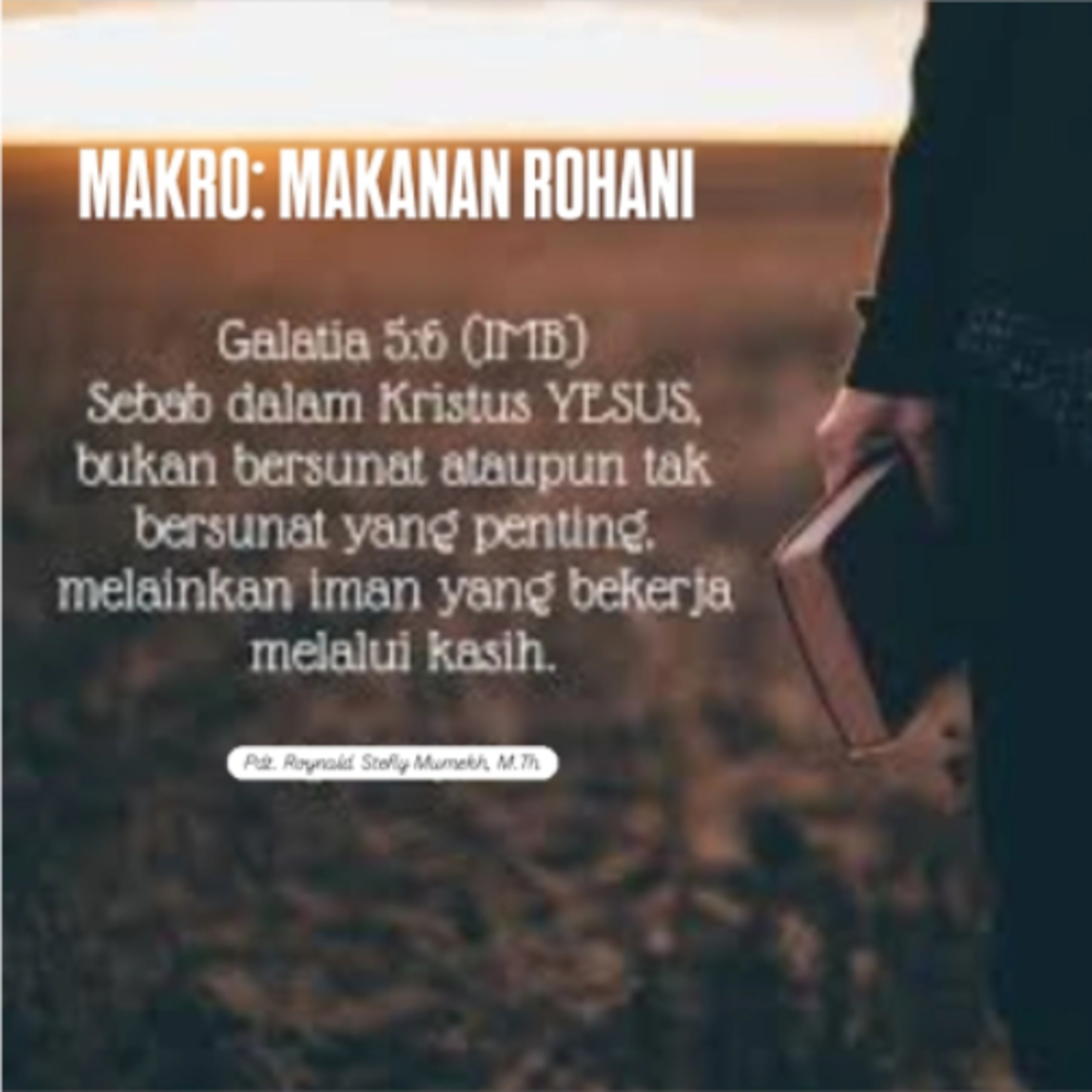 MAKRO: MAKANAN ROHANI, 10 Mei 2026 | Tema: Hidup Kekristenan part 2 | Nas: Galatia 5:5-6
