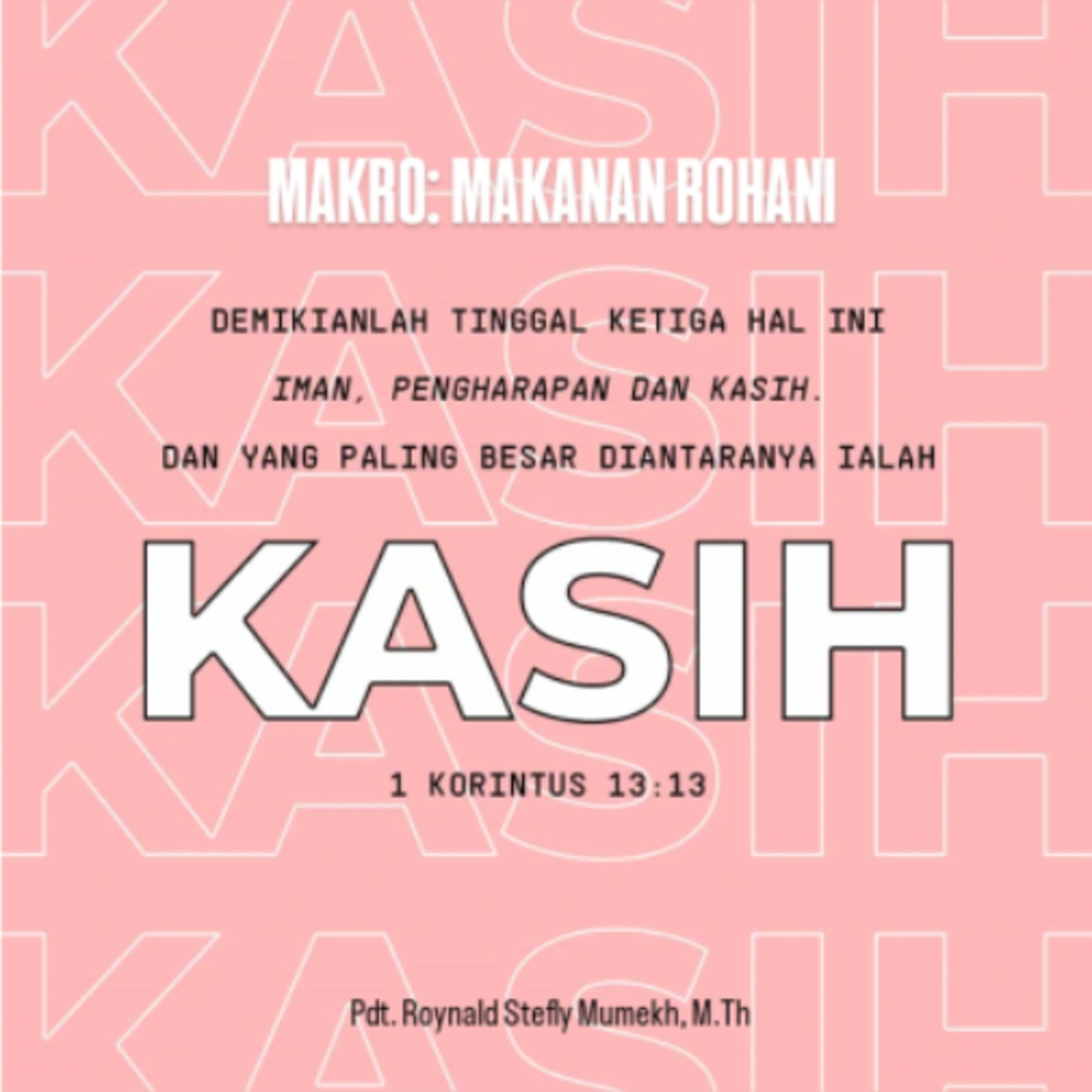 MAKRO: MAKANAN ROHANI, 20 Mei 2026 | Tema: Keutamaan Kasih | Nas: 1 Korintus 13:1-13