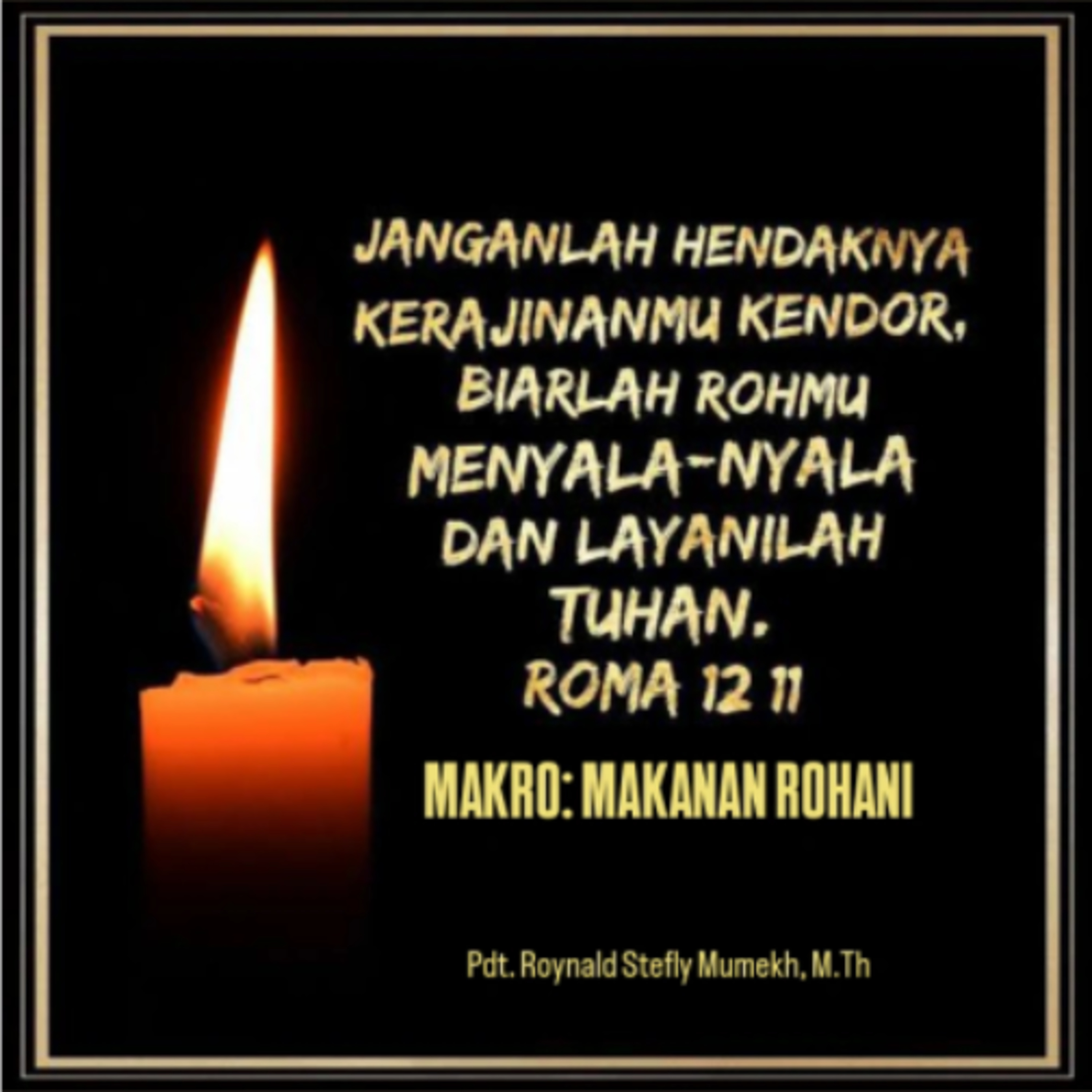MAKRO: MAKANAN ROHANI, 25 Mei 2026 | Tema: Tetap Menyala | Nas: Roma 12:11