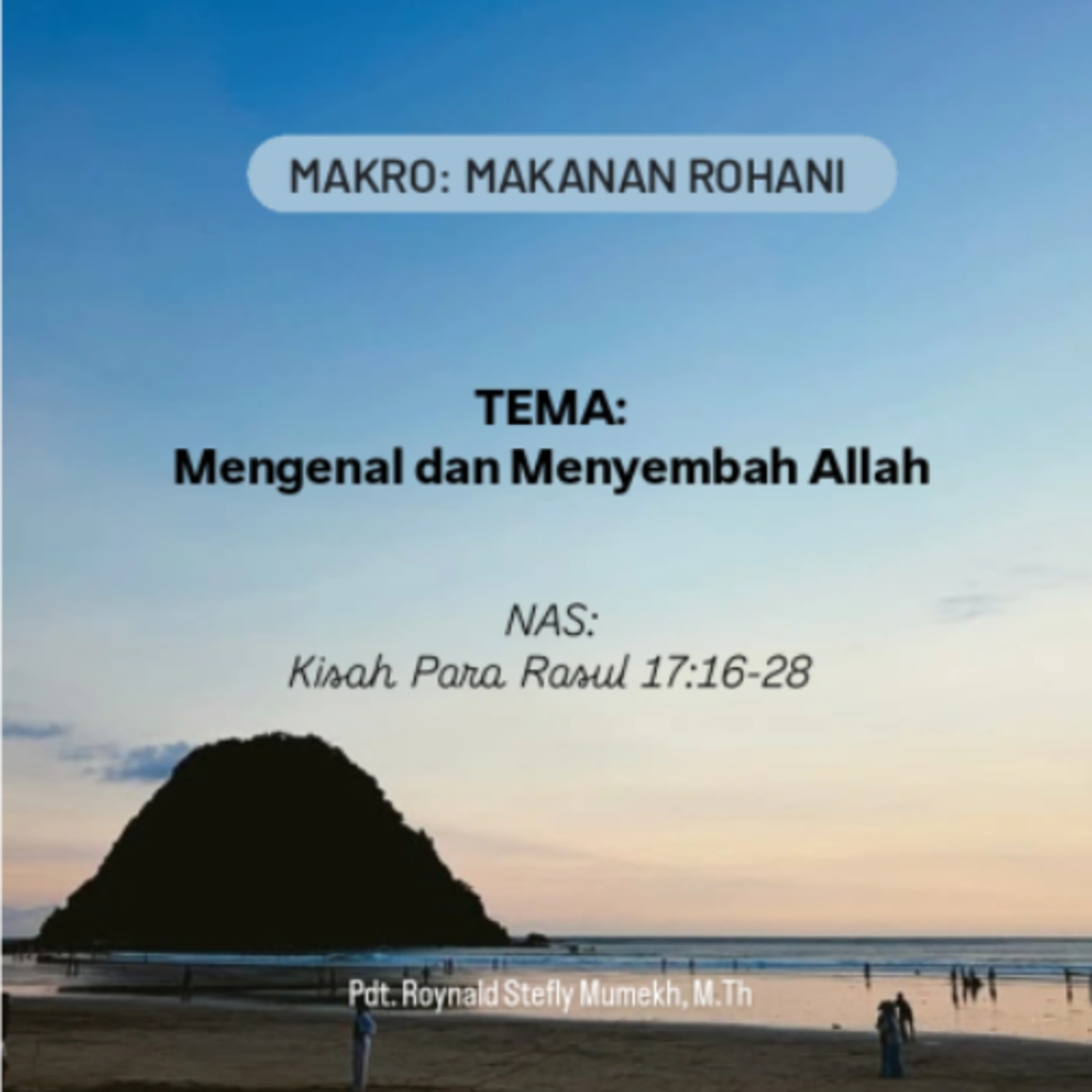 MAKRO: MAKANAN ROHANI, 30 Mei 2026 | Tema: Mengenal&Menyembah Allah| Nas: Kisah Para Rasul 17:16-28