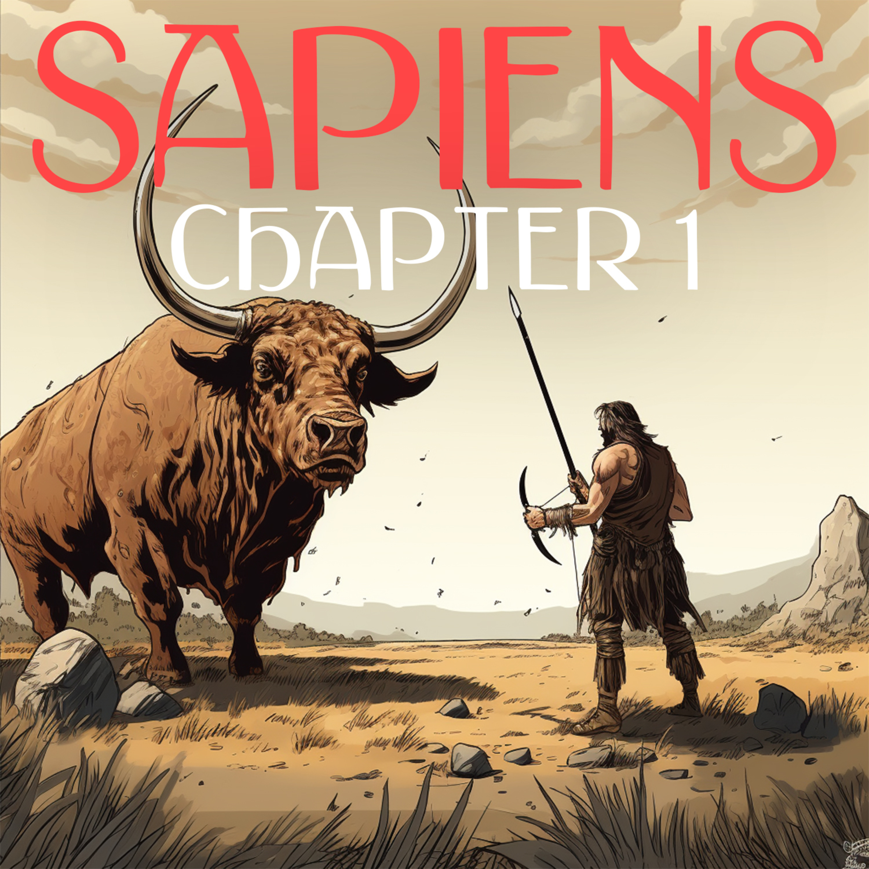 Sapiens Book Summary Chapter 1 | The Cognitive Revolution: An Animal Of No Significance by (Yuval Noah Harari) episode artwork