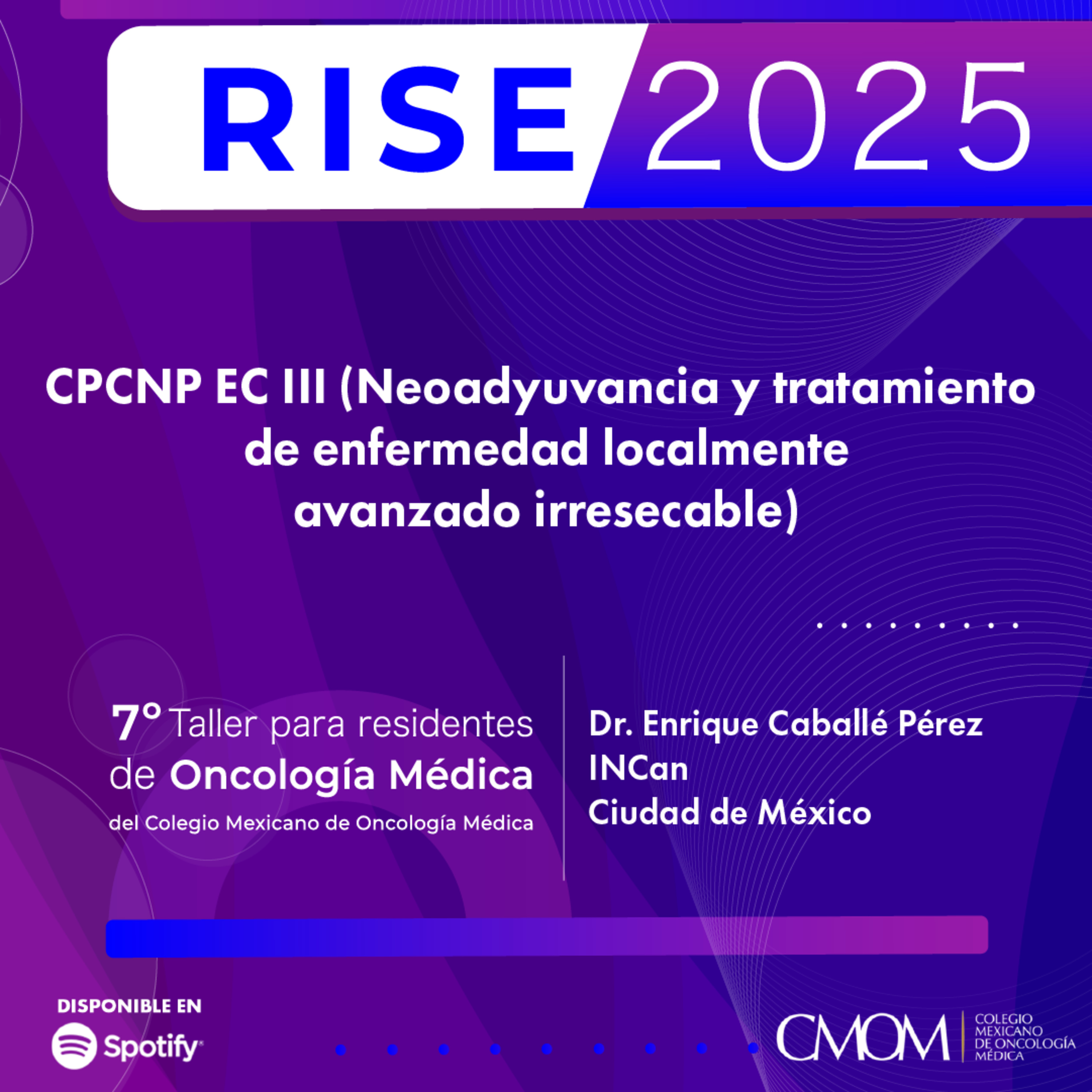 7° Taller RISE 2025: CPCNP EC III (neoadyuvancia y tratamiento de enfermedad localmente avanzado irresecable) episode artwork